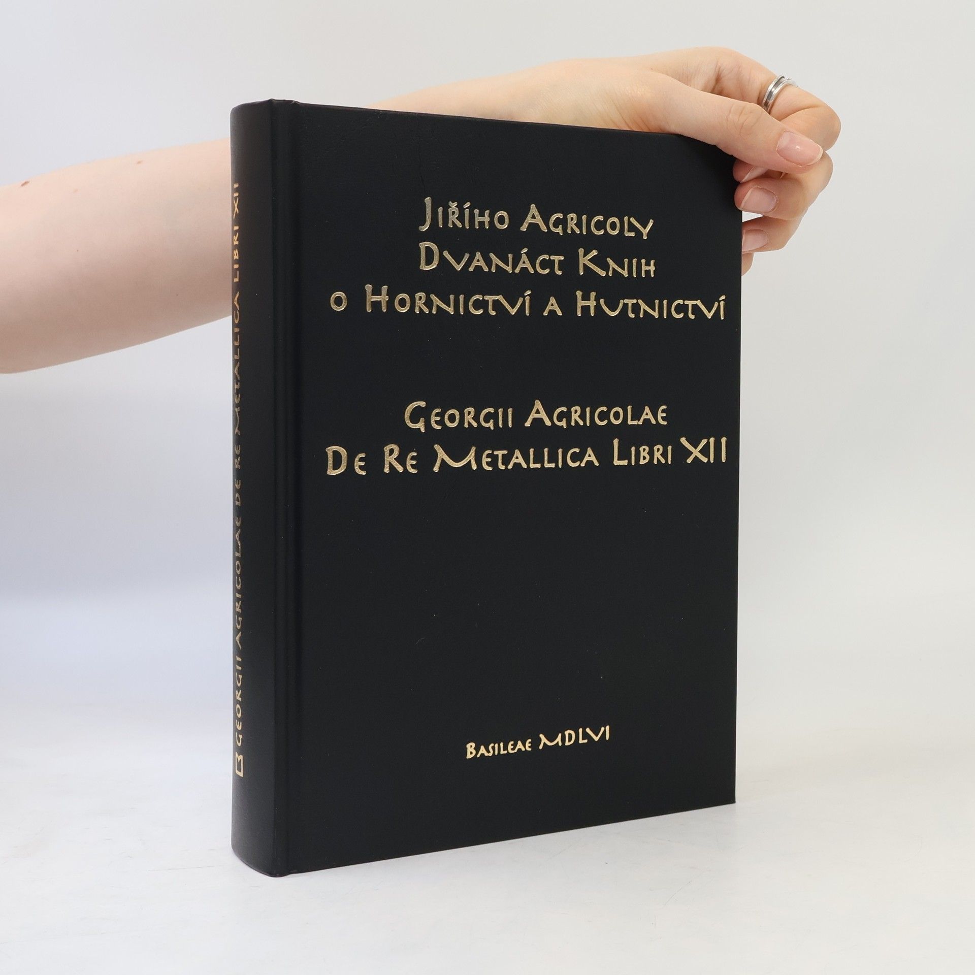 Georg Agricola Jiřího Agricoly dvanáct knih o hornictví a hutnictví