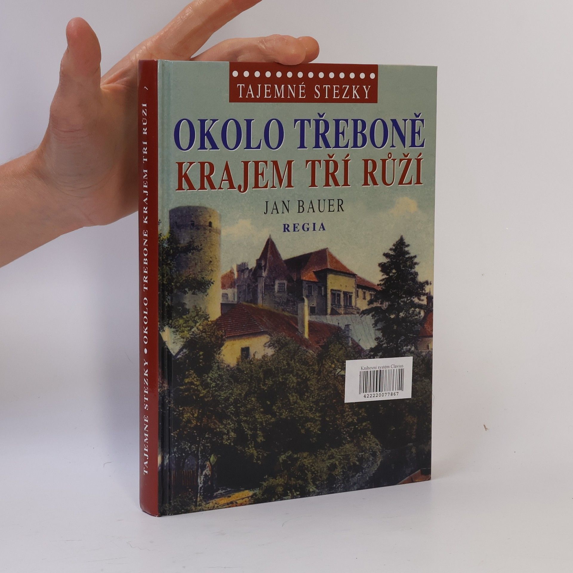 Jan Bauer Okolo Třeboně - Krajem tří růží