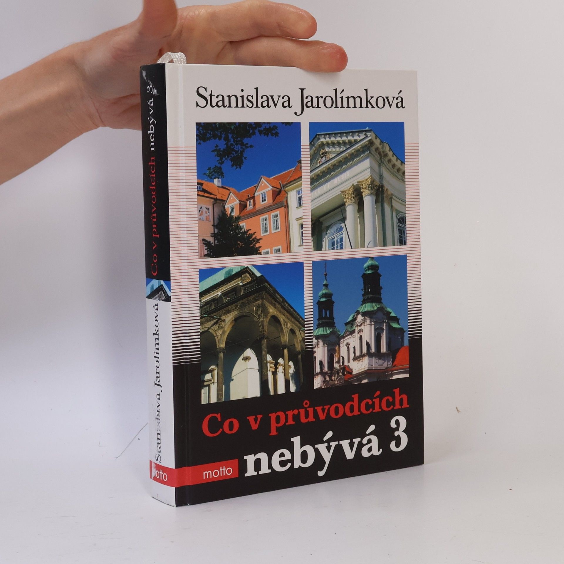 Jarolímková Stanislava Co v průvodcích nebývá 3, aneb, Třetí pokračování historie Prahy k snadnému zapamatování