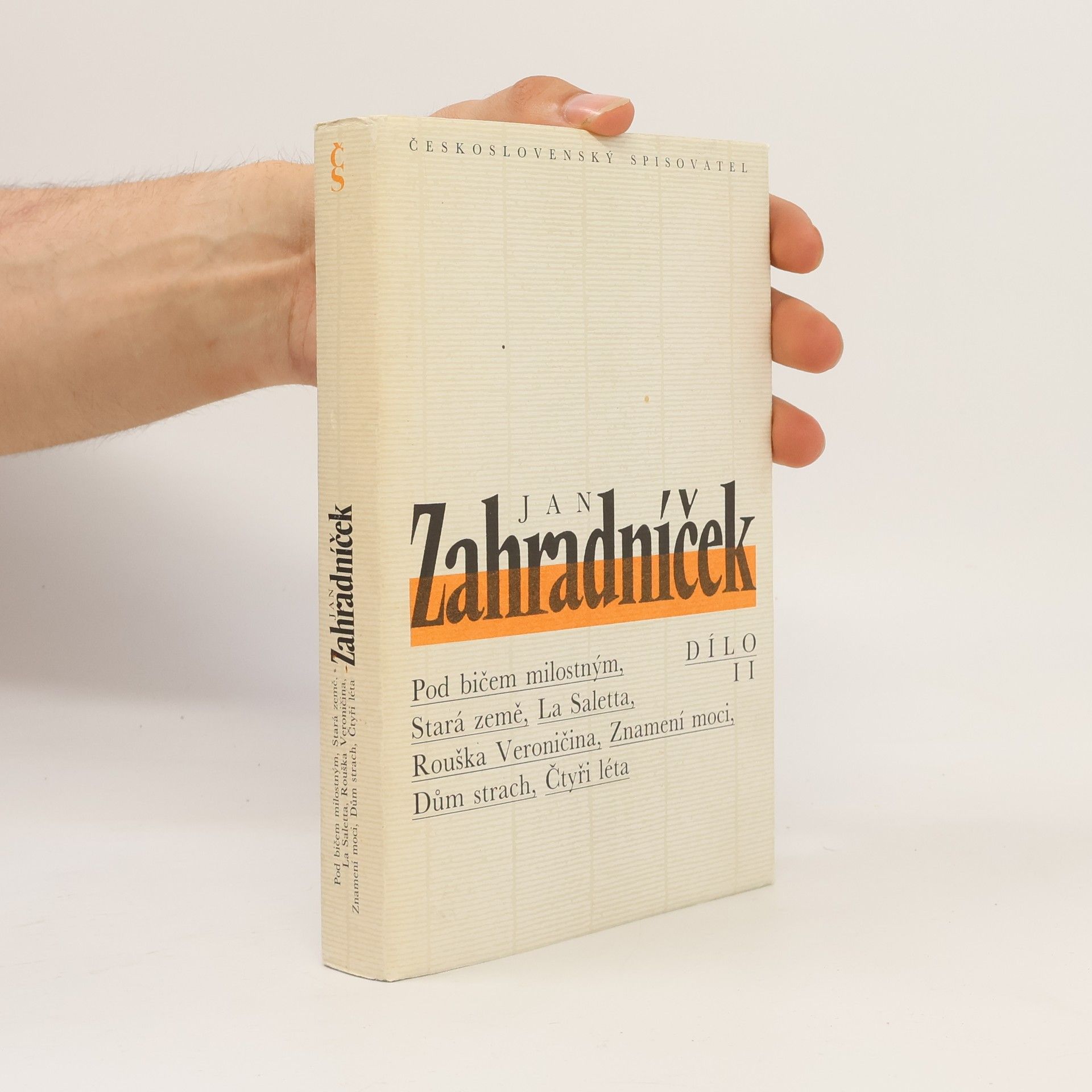Jan Zahradníček Dílo II - Pod bičem milostným, Stará země, Rouška Veroničina, Saletta, Znamení moci, Dům Strach, Čtyři léta