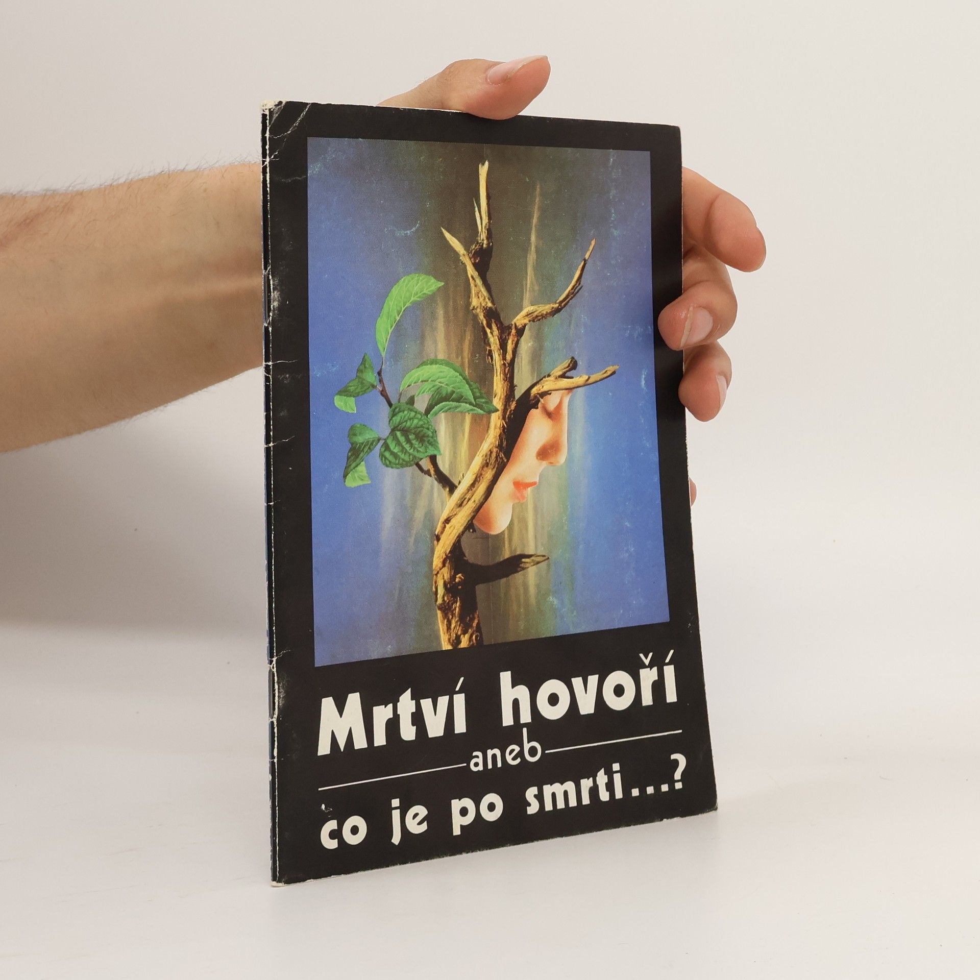 Kolektiv autorů Mrtví hovoří aneb co je po smrti ...?