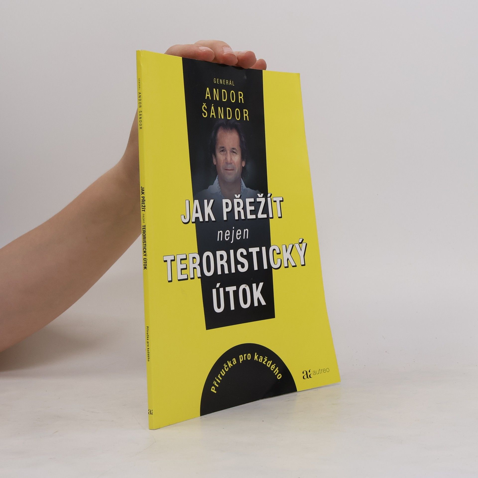 Andor Šándor Jak přežít nejen teroristický útok: Příručka pro každého