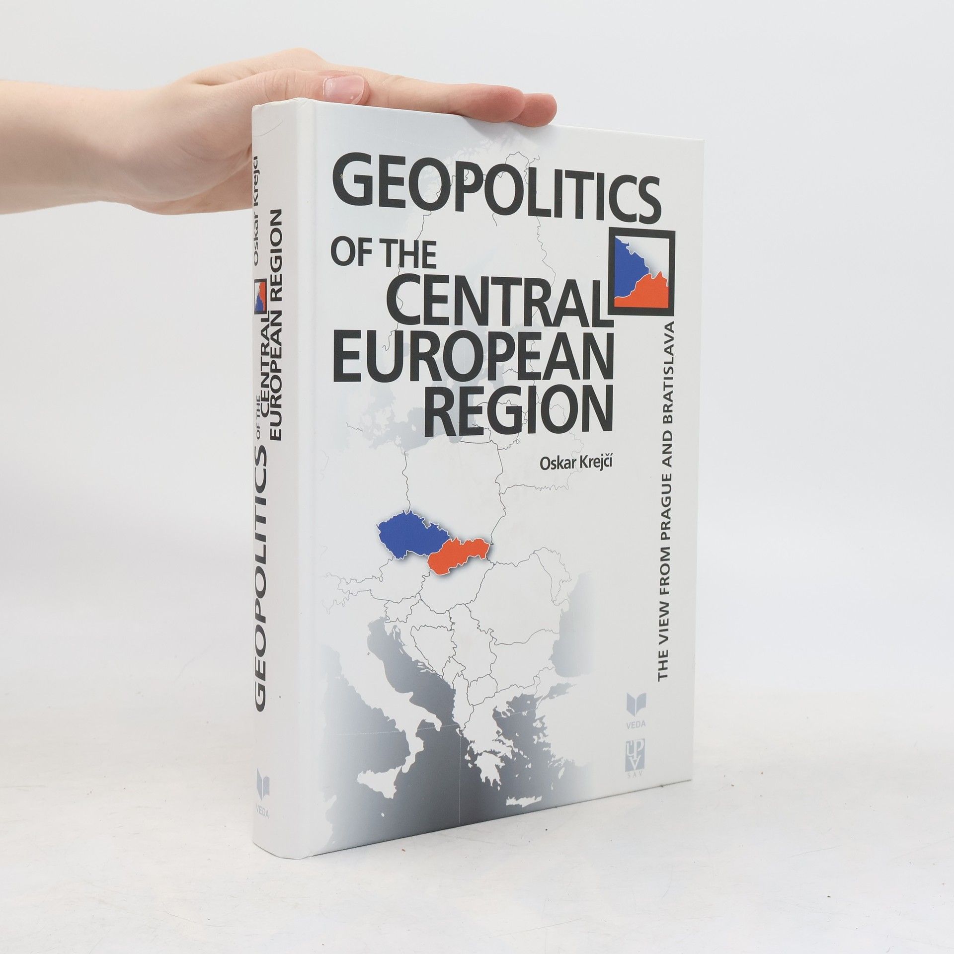 Oskar Krejčí Geopolitics of the Central European region : the view from Prague and Bratislava