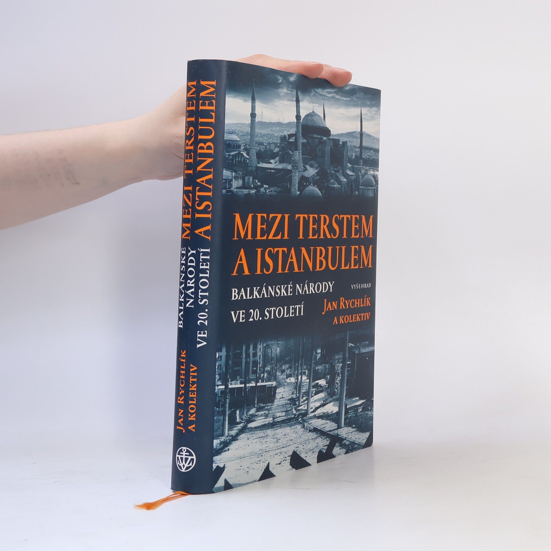 Jan Rychlík Mezi Terstem a Istanbulem: Balkánské národy ve 20. století