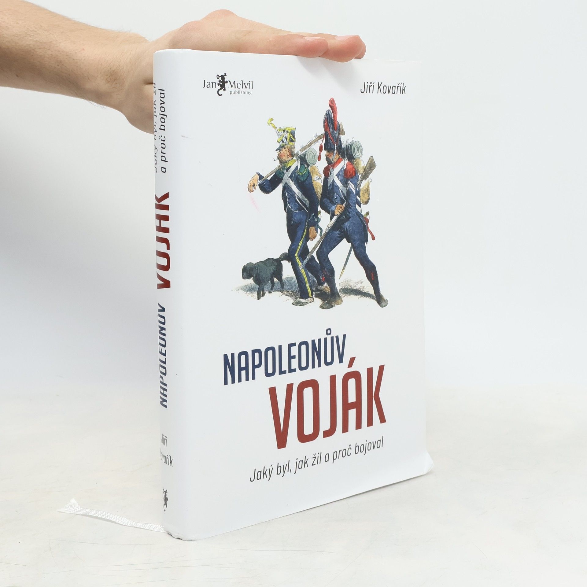 Jiří Kovařík Napoleonův voják: Jaký byl, jak žil a proč bojoval