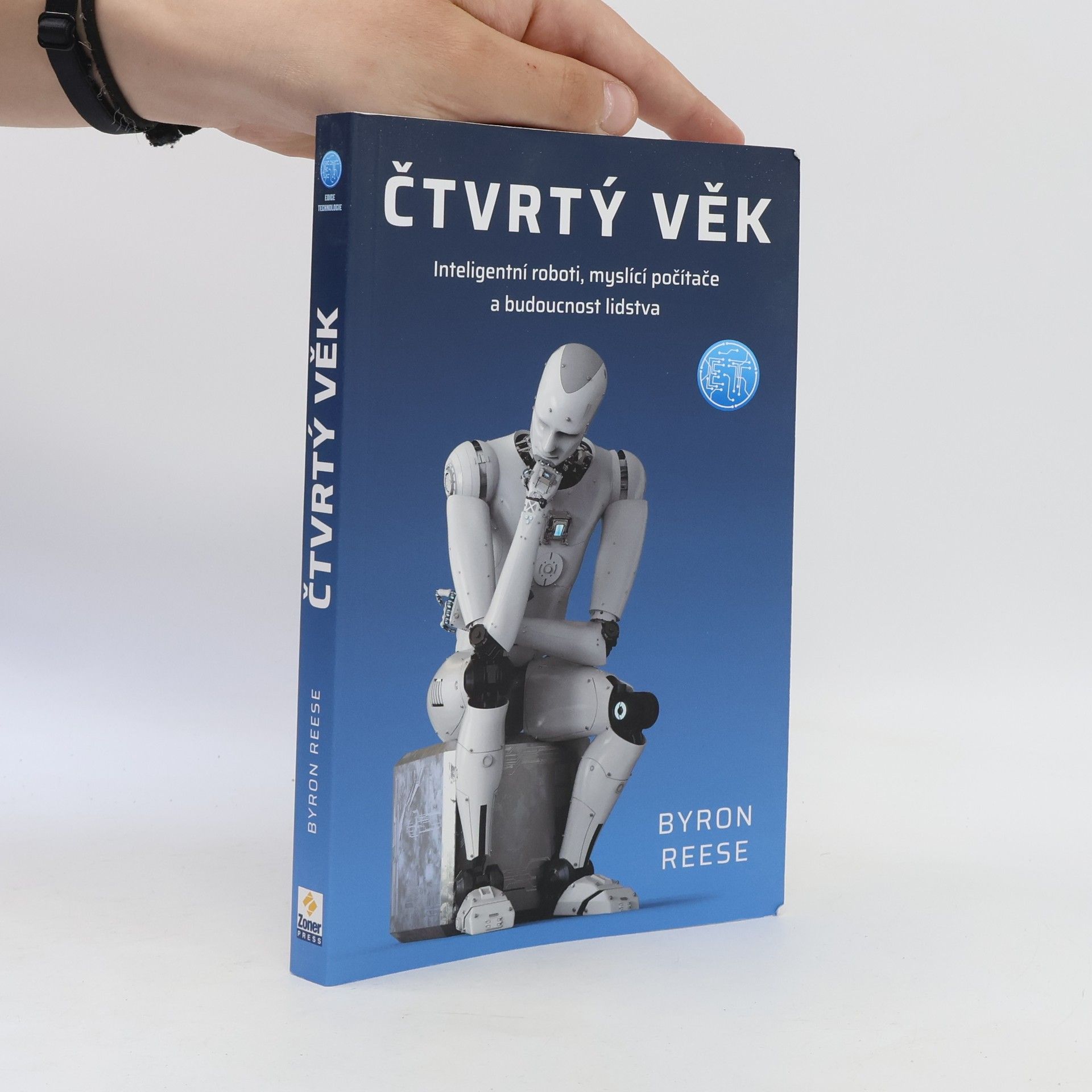 Byron Reese Čtvrtý věk : inteligentní roboti, myslící počítače a budoucnost lidstva