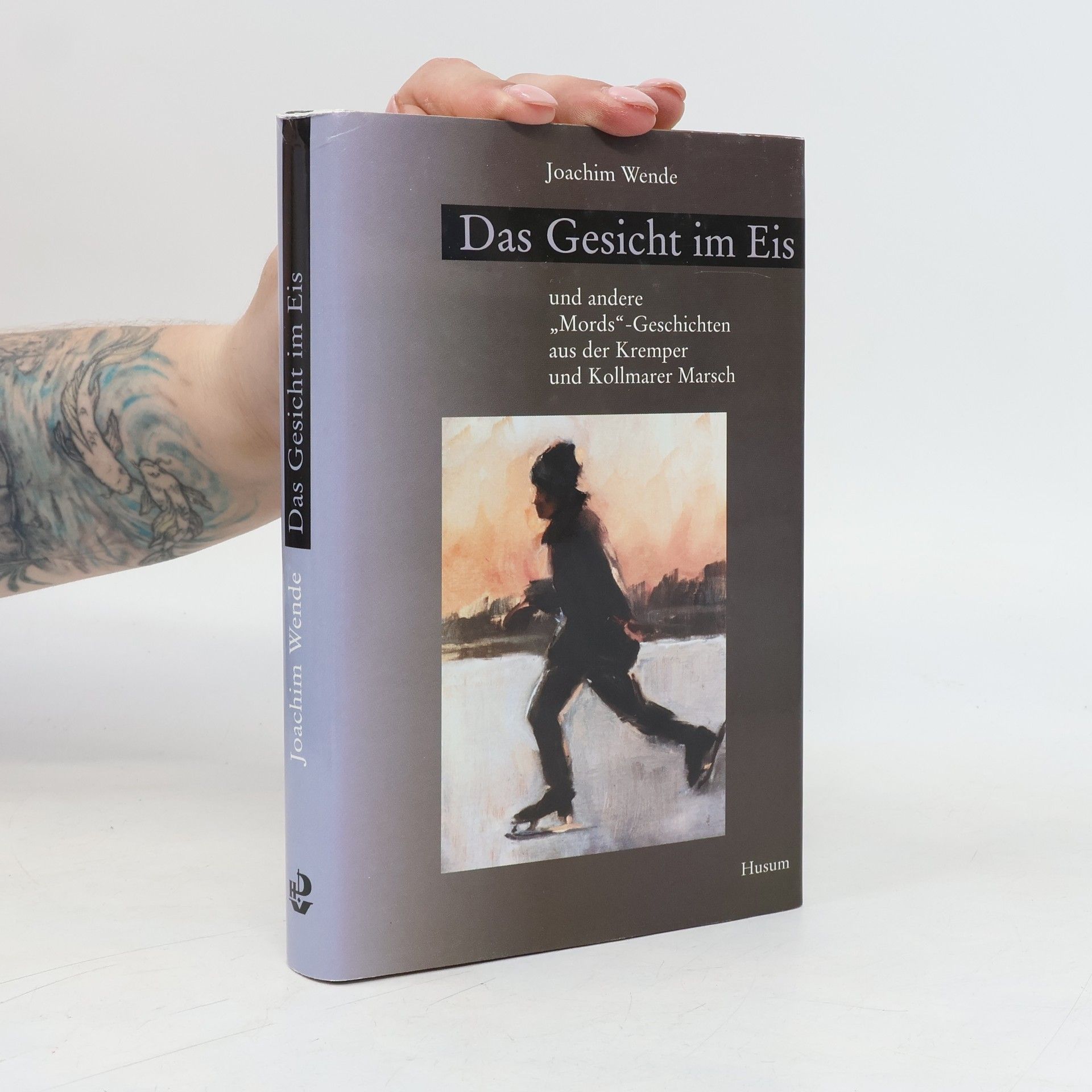 Joachim Wende Das Gesicht im Eis und andere "Mords"-Geschichten aus der Kremper und Kollmarer Marsch