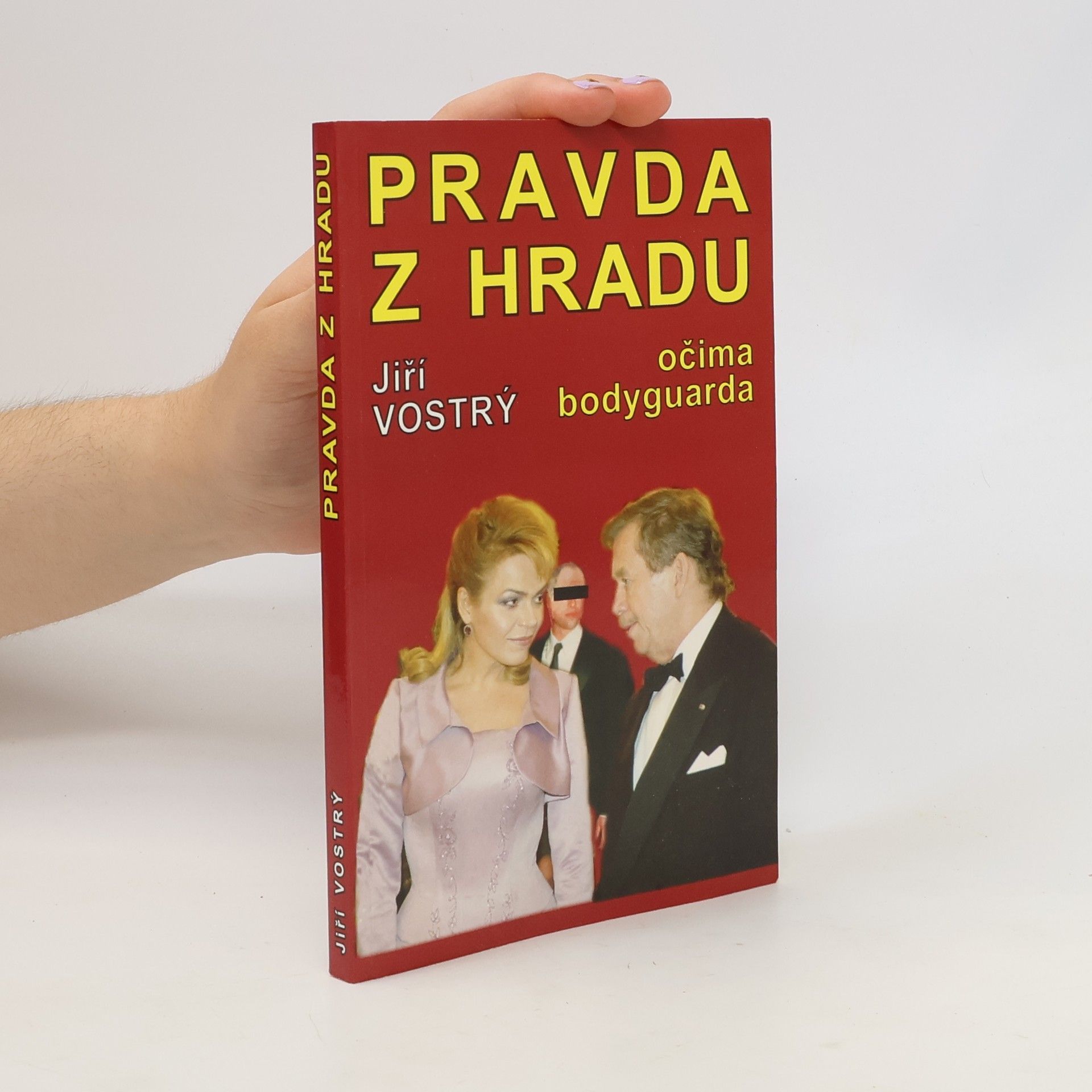 Jiří Vostrý Pravda z Hradu : očima bodyguarda