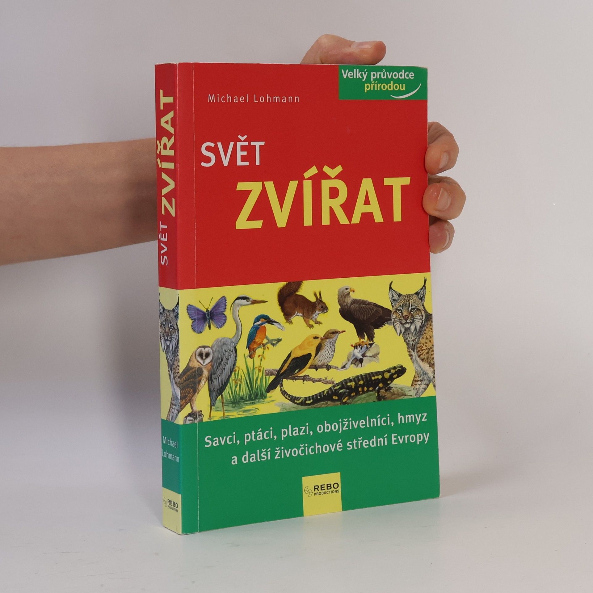 Tomáš Kapic Svět zvířat : savci, ptáci, plazi, obojživelníci, hmyz a další živočichové střední Evropy