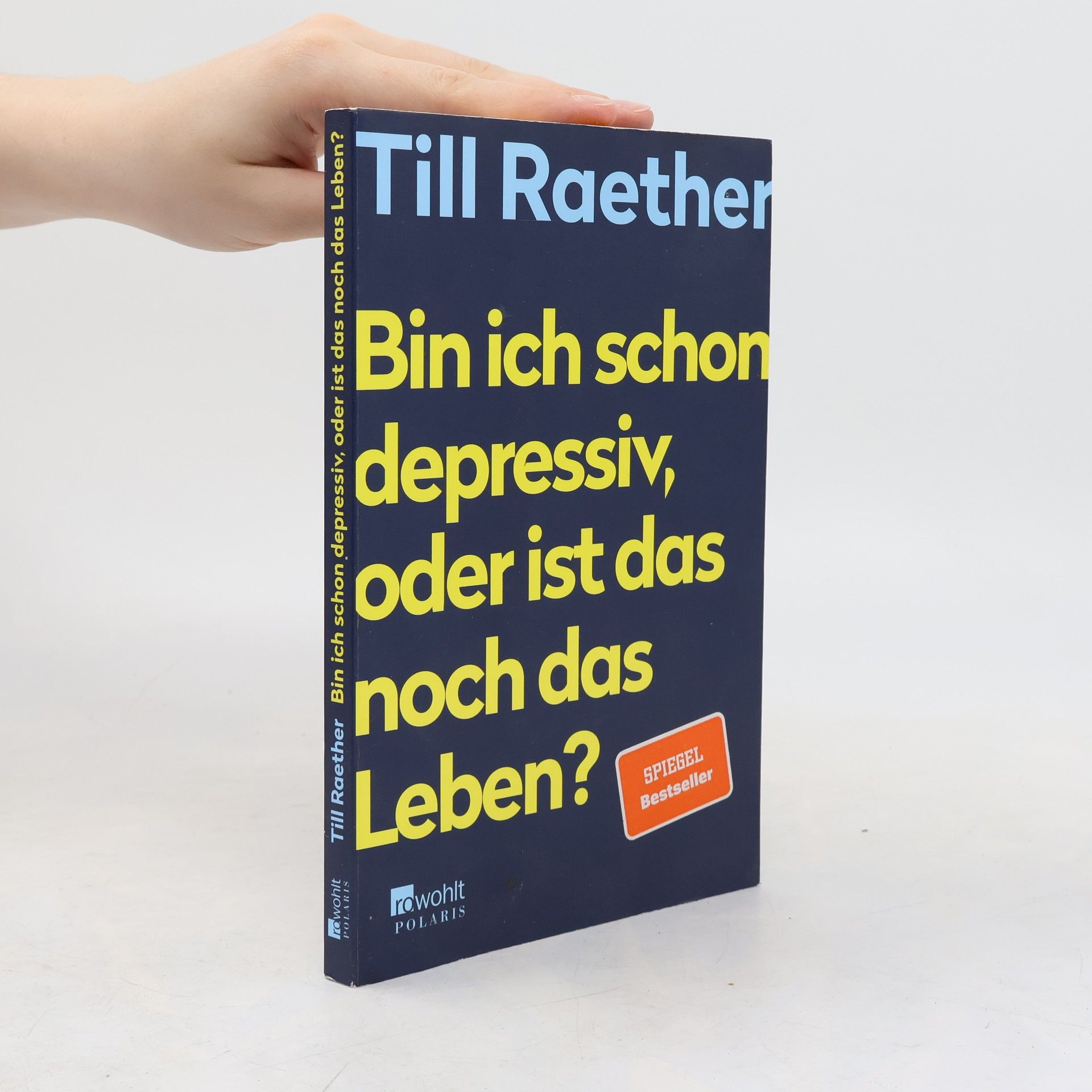 Till Raether Bin ich schon depressiv, oder ist das noch das Leben?