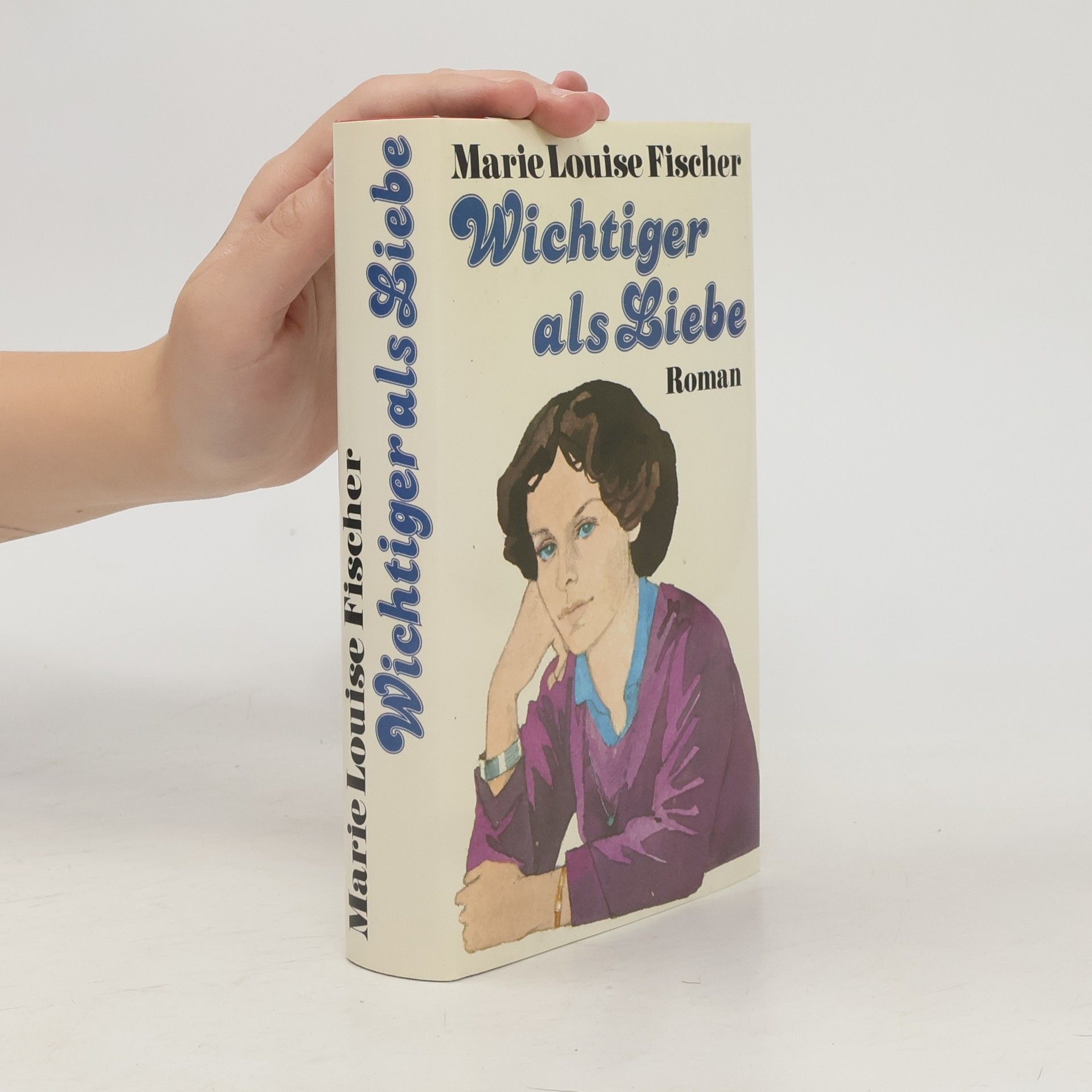 Marie Louise Fischer Wichtiger als Liebe