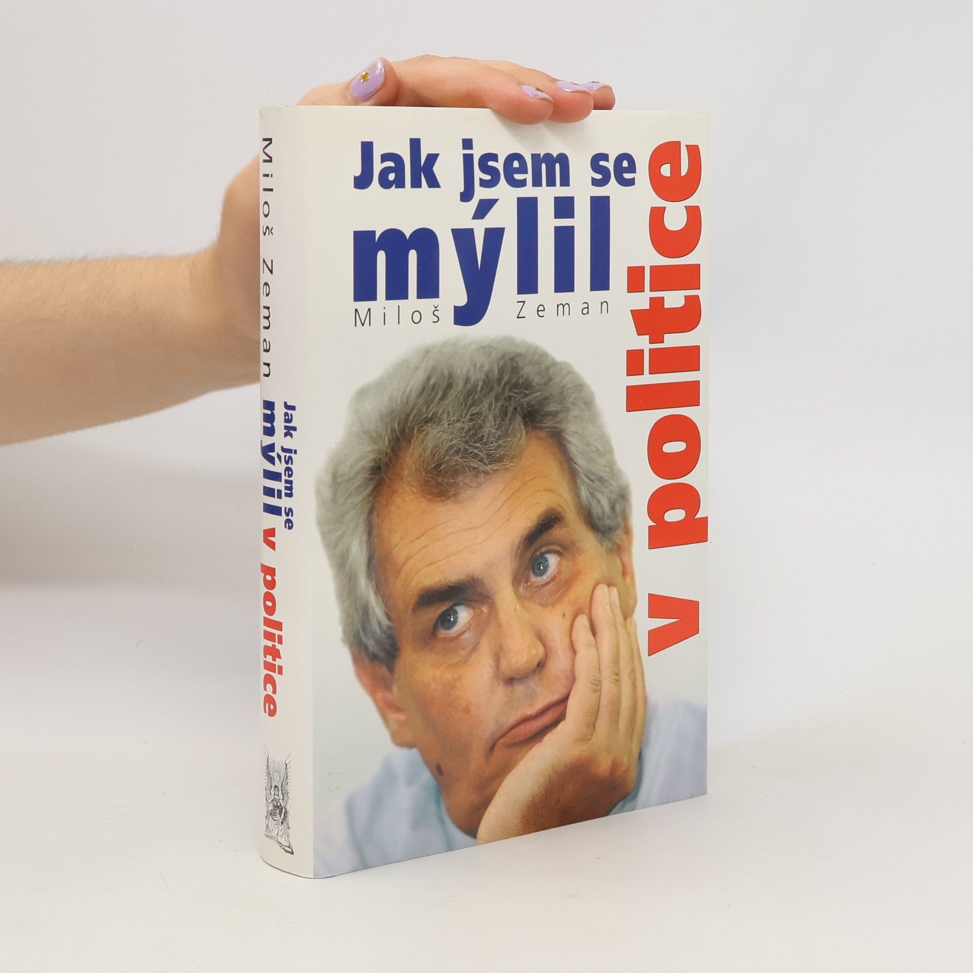 Miloš Zeman Jak jsem se mýlil v politice
