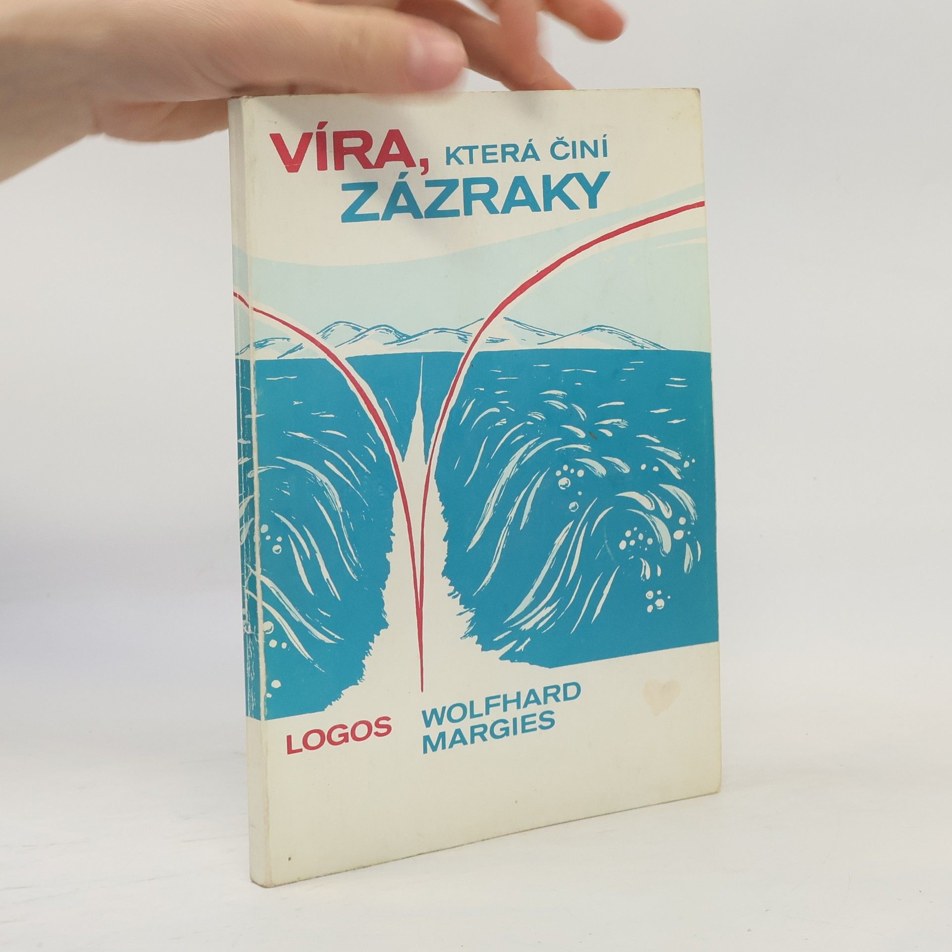 Wolfhard Margies Víra, která činí zázraky