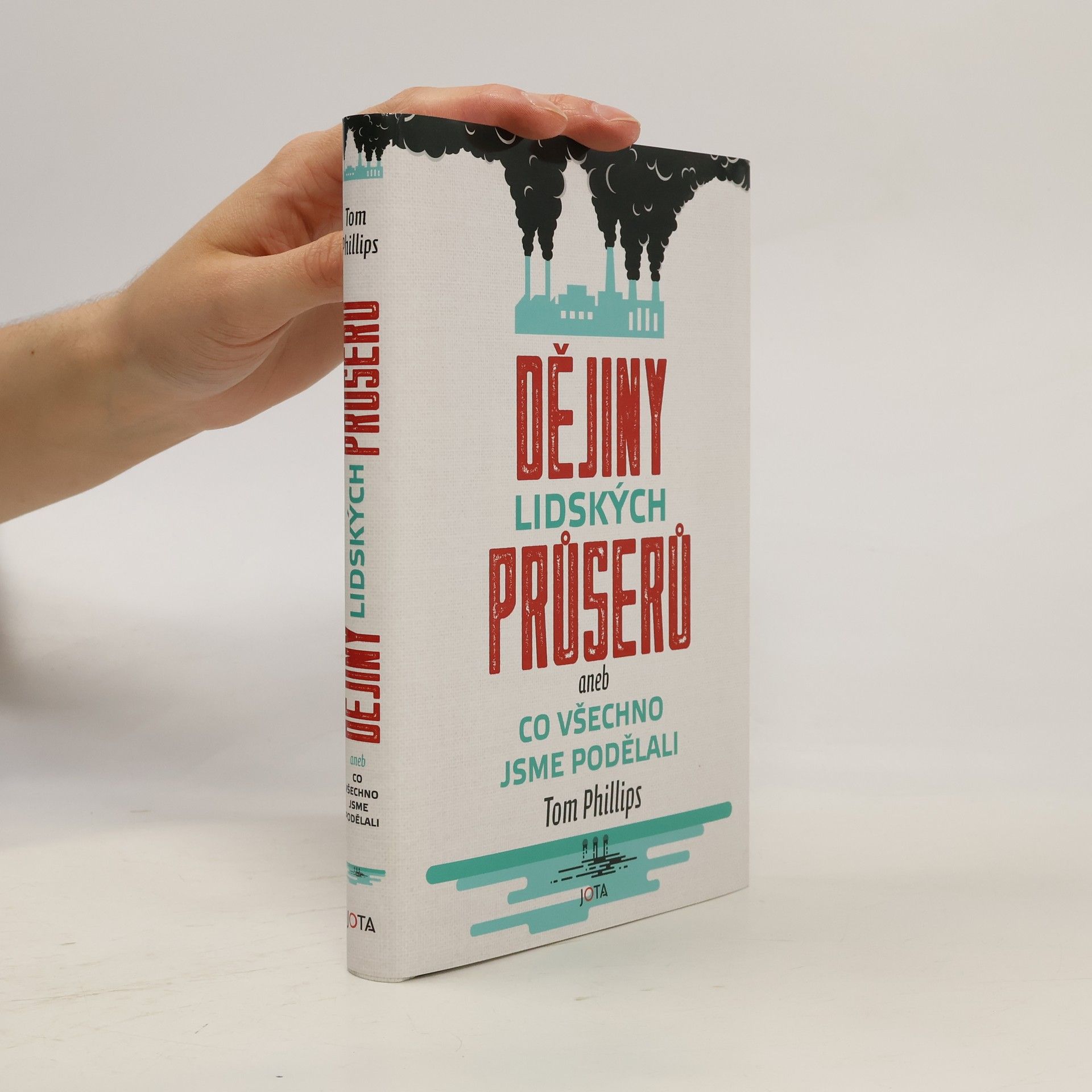Tom Phillips Dějiny lidských průserů, aneb, Co všechno jsme podělali