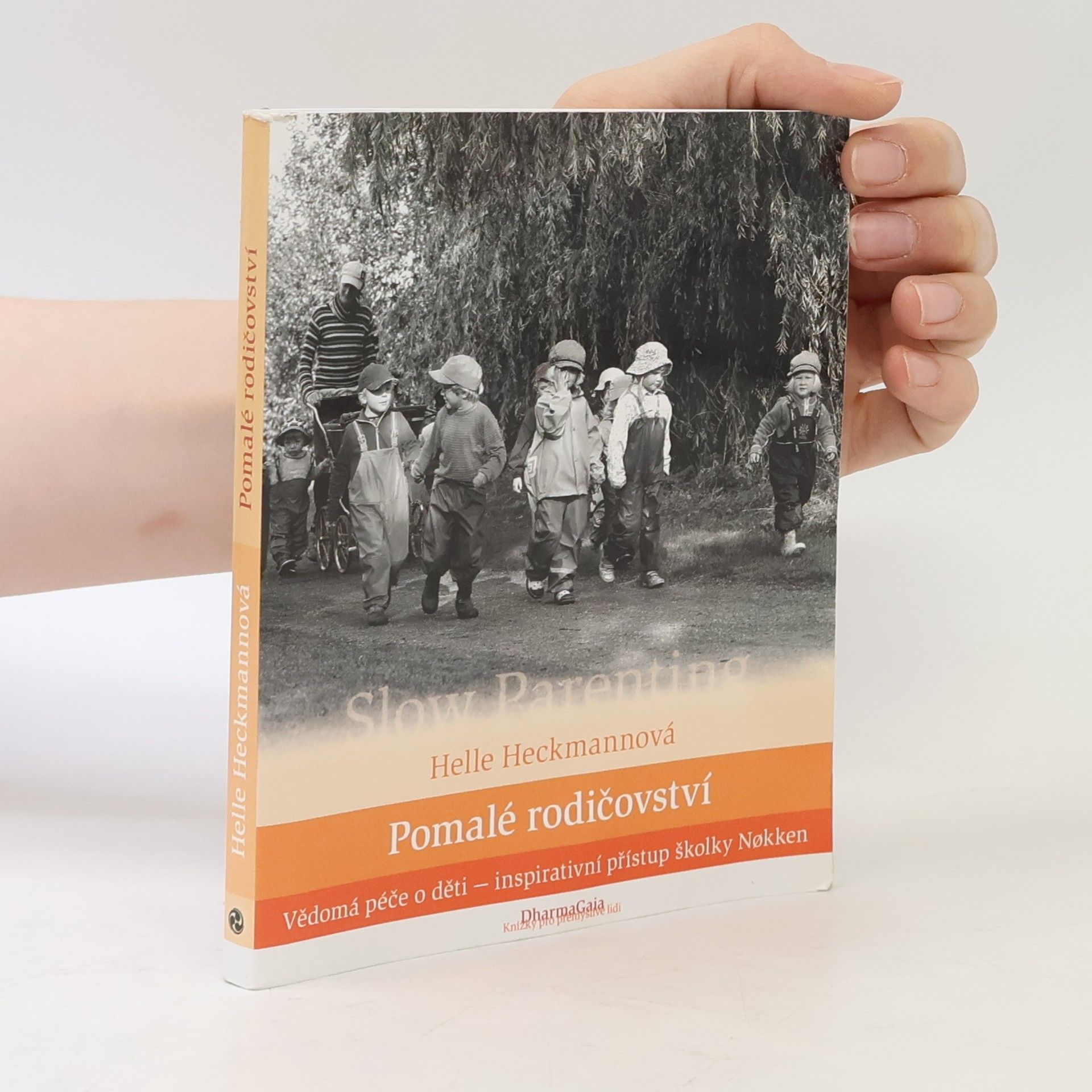 Helle Heckmann Pomalé rodičovství. Vědomá péče o děti - inspirativní přístup školky Nøkken