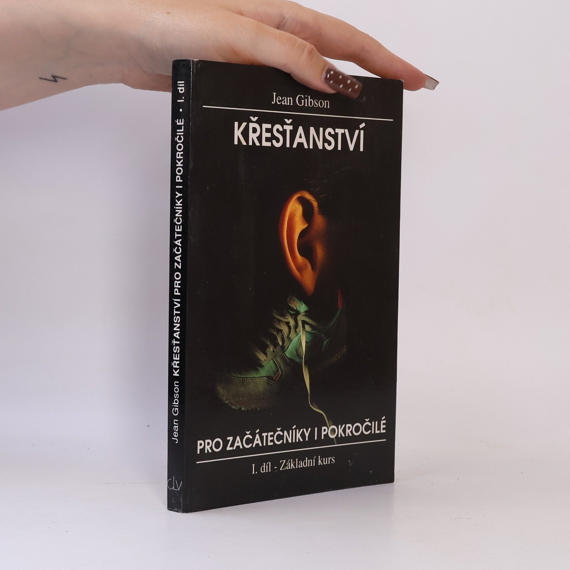 Jean Gibson Křesťanství pro začátečníky i pokročilé. 1. díl, Základní kurs