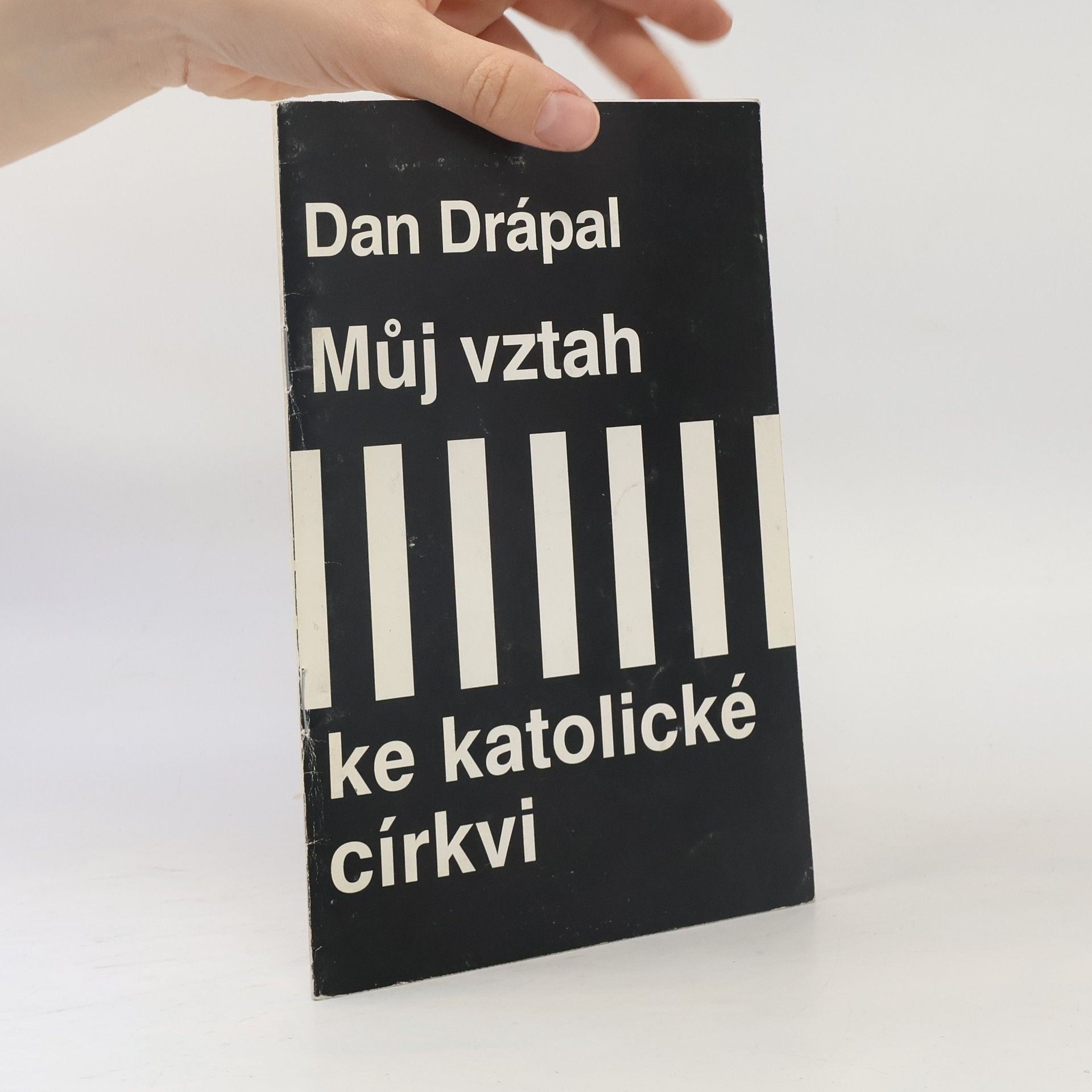 Dan Drápal Můj vztah ke katolické církvi