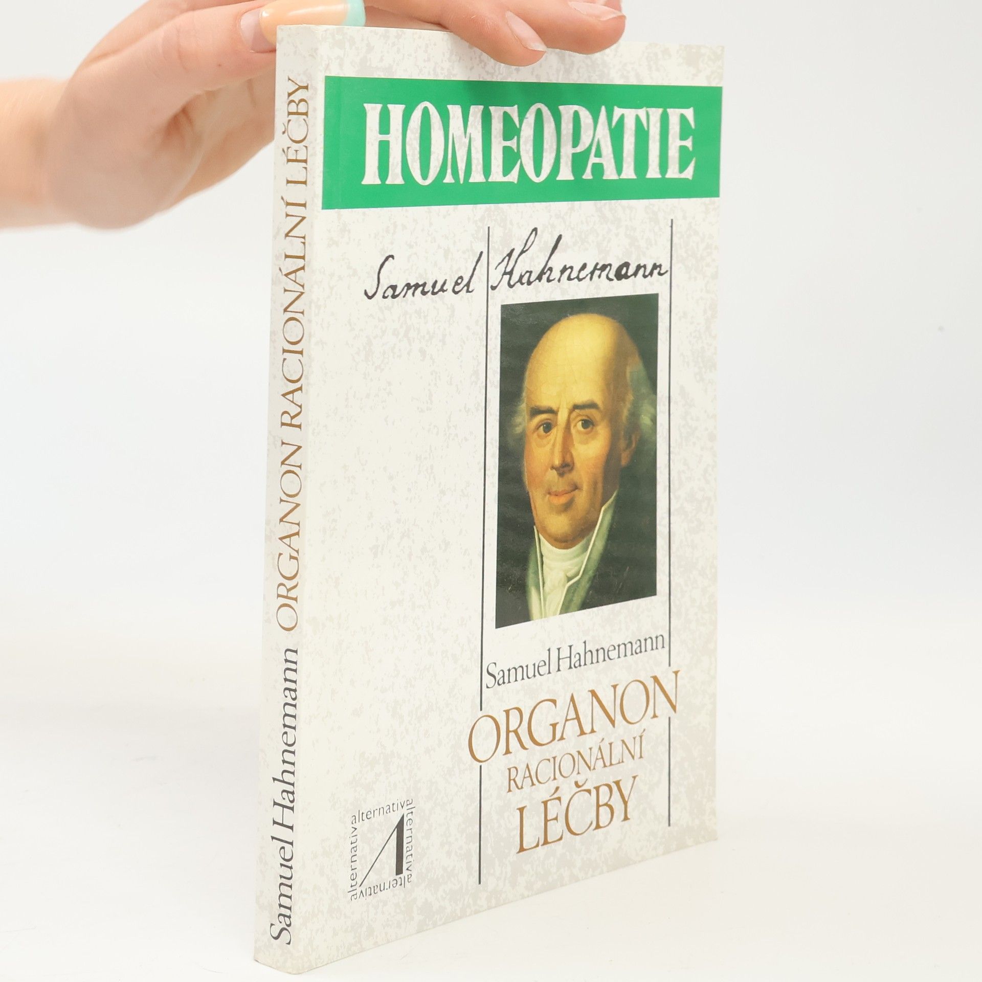 Samuel Hahnemann Homeopatie: Organon racionální léčby
