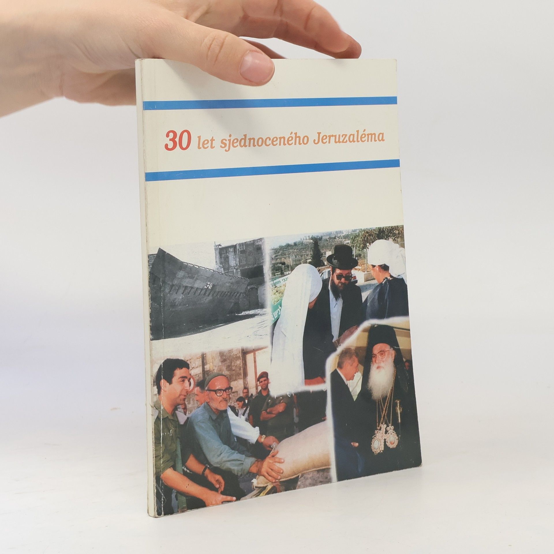 Autorenkollektiv 30 let sjednoceného Jeruzaléma