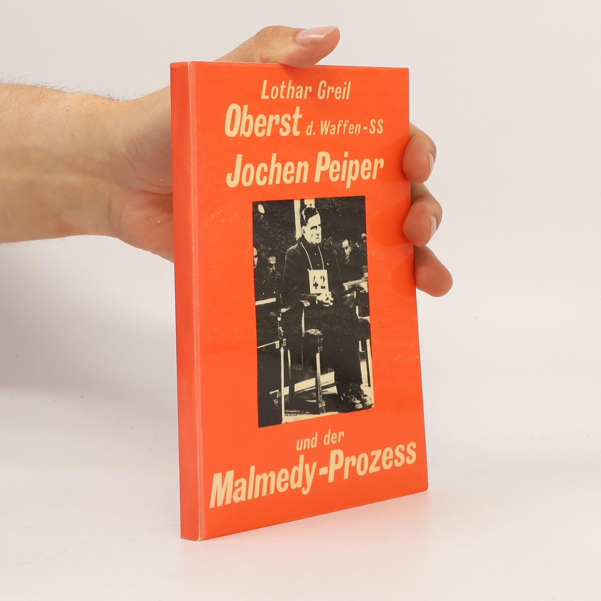Lothar Greil Oberst der Waffen-SS Joachim Peiper und der Malmedy-Prozess