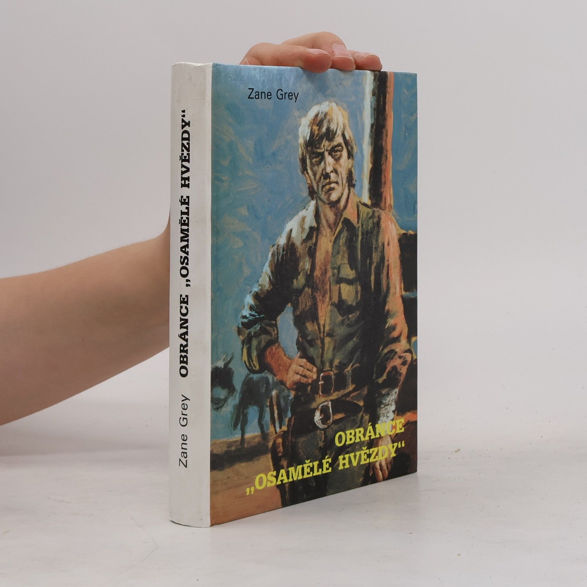 Zane Grey Obránce "Osamělé hvězdy"