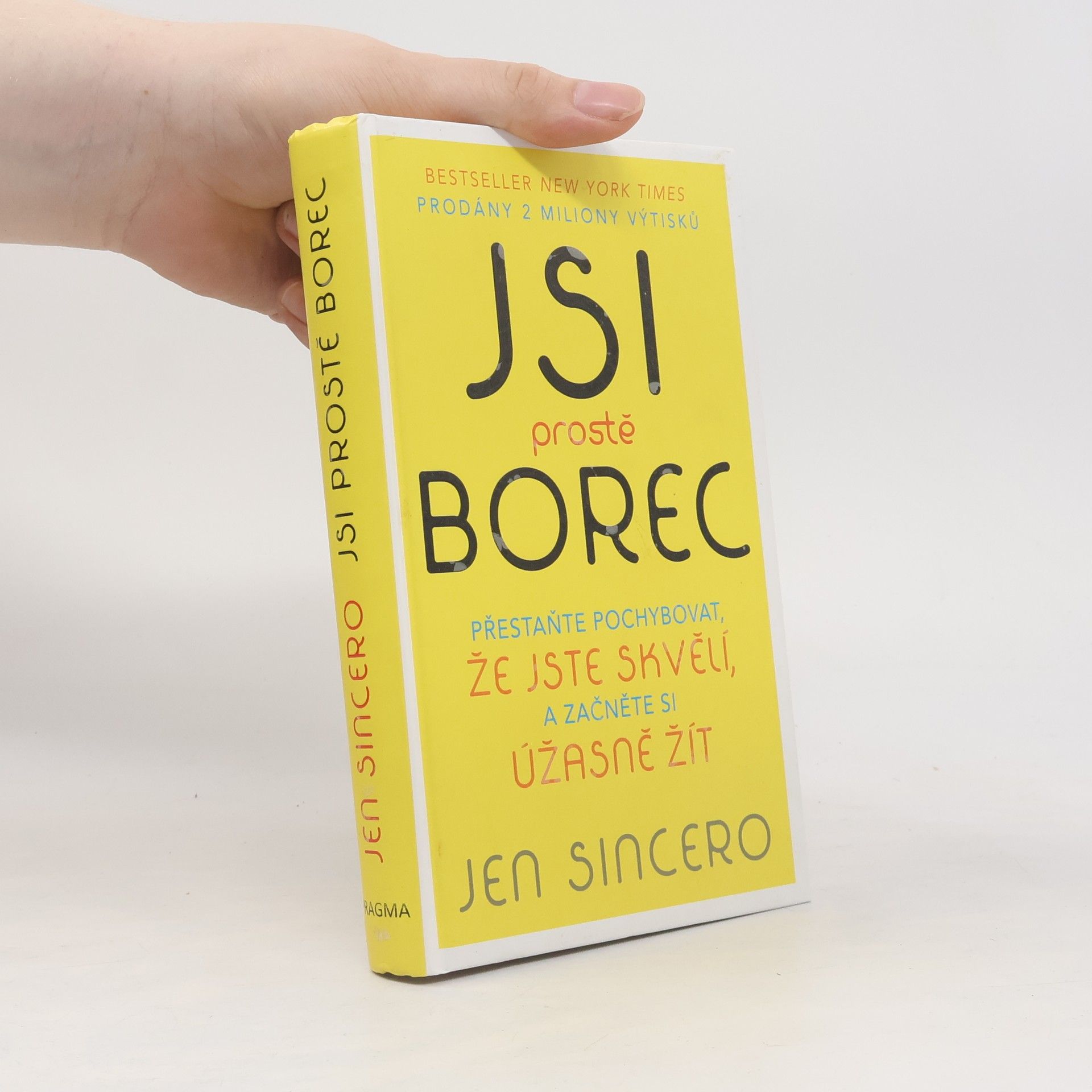 Jen Sincero Jsi prostě borec: Přestaňte pochybovat, že jste skvělí, a začněte si úžasně žít