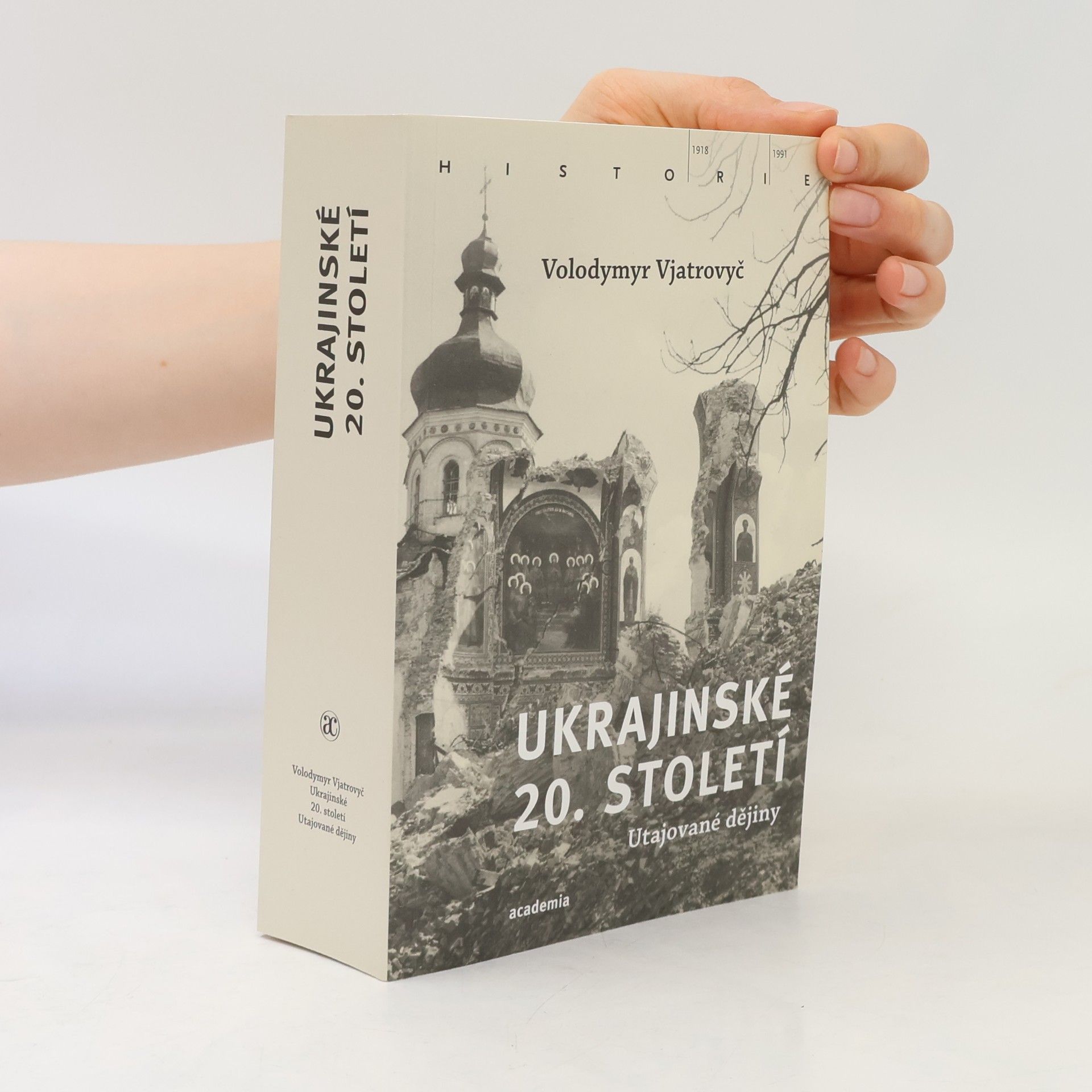 Volodymyr Viatrovych Ukrajinské 20. století : utajované dějiny