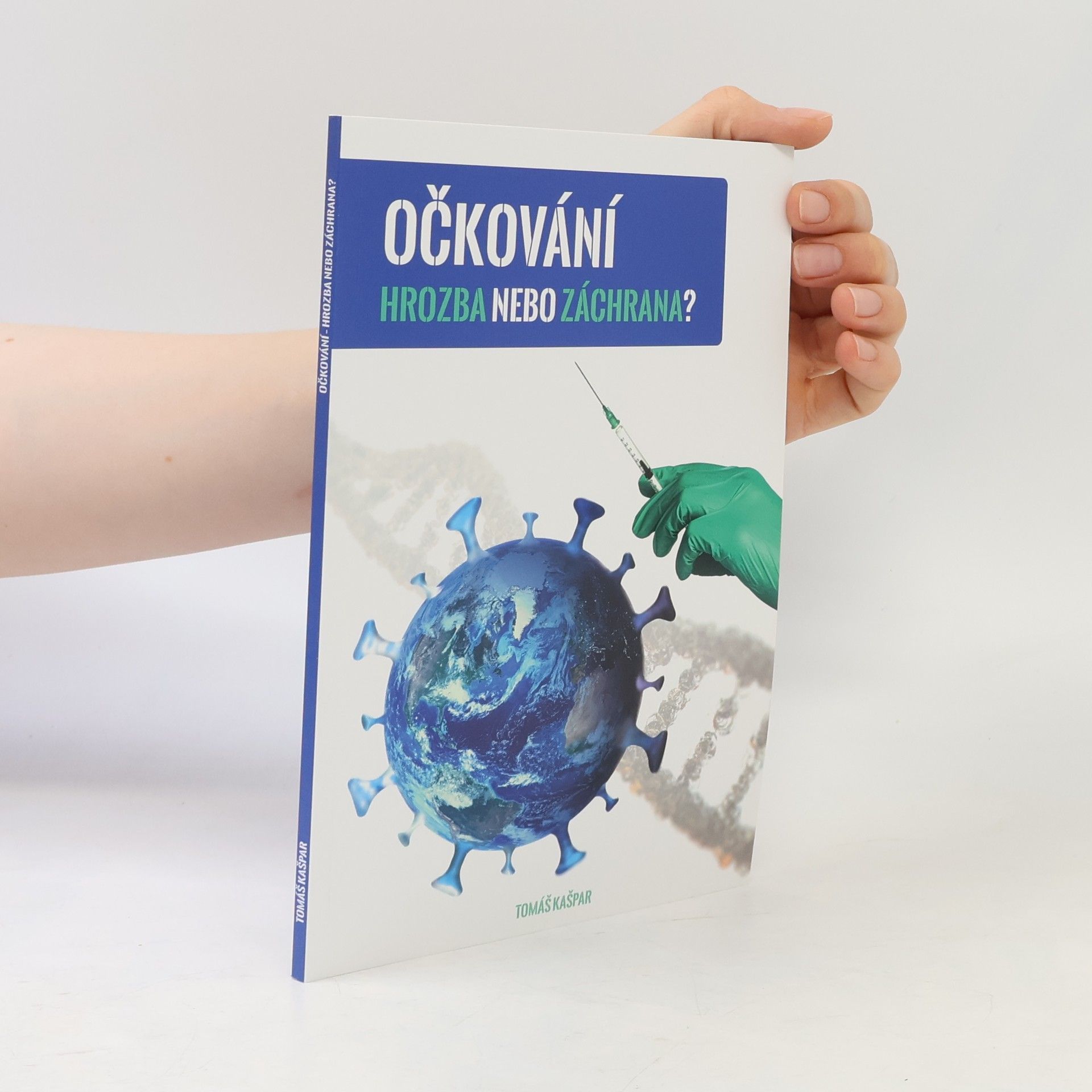 Tomáš Kašpar Očkování - hrozba nebo záchrana?