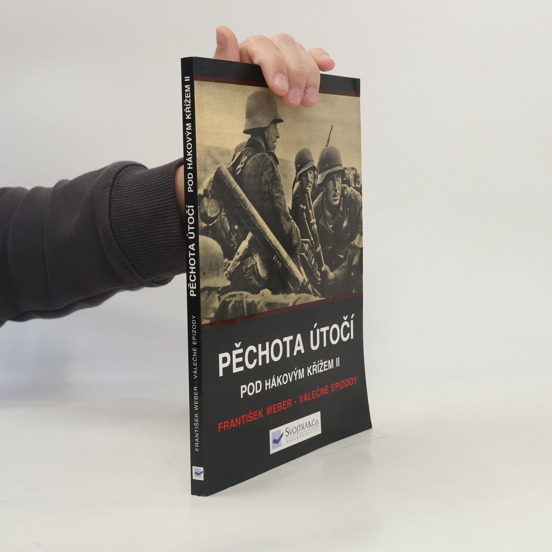 František Weber Pěchota útočí. Pod hákovým křížem II.