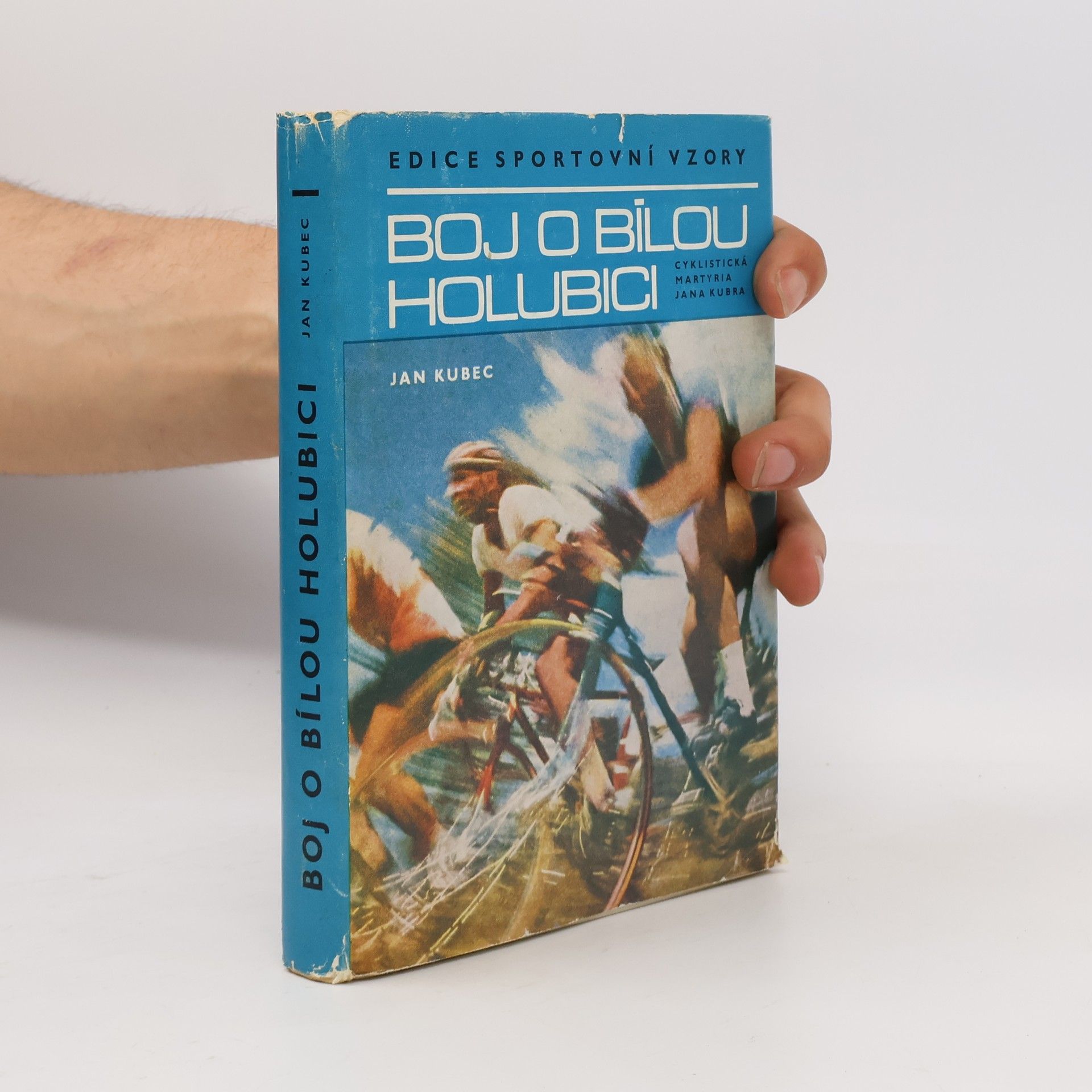 Jan Kubec Boj o bílou holubici. Cyklistická martyria Jana Kubra