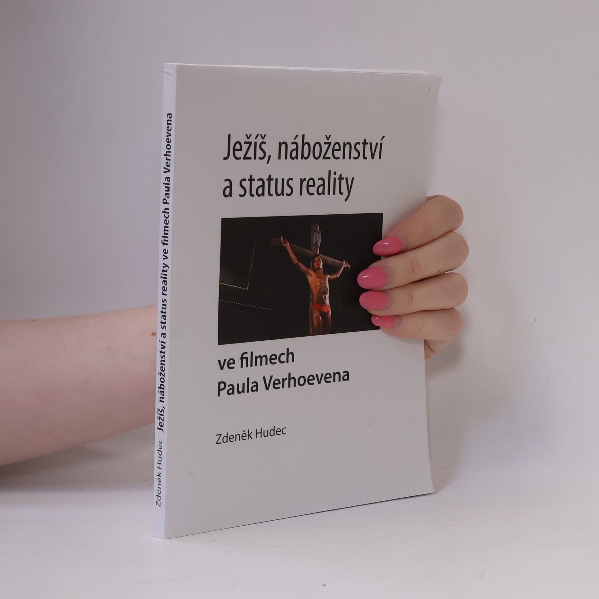 Zdeněk Hudec Ježíš, náboženství a status reality ve filmech Paula Verhoevena