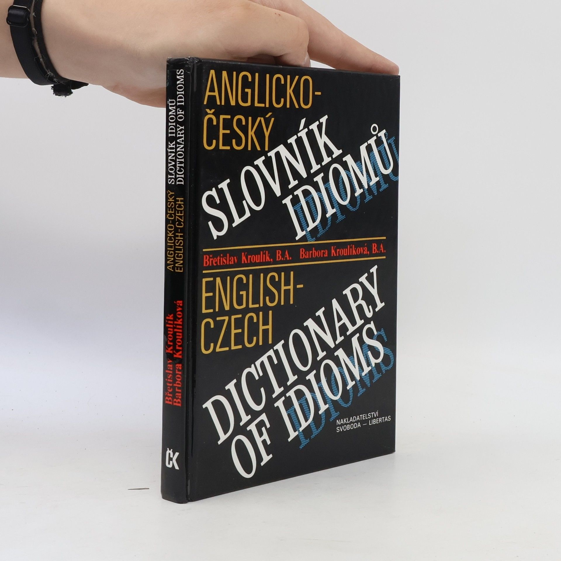 Barbora Kroulíková Anglicko-český slovník idiomů. English-Czech Dictionary of Idioms