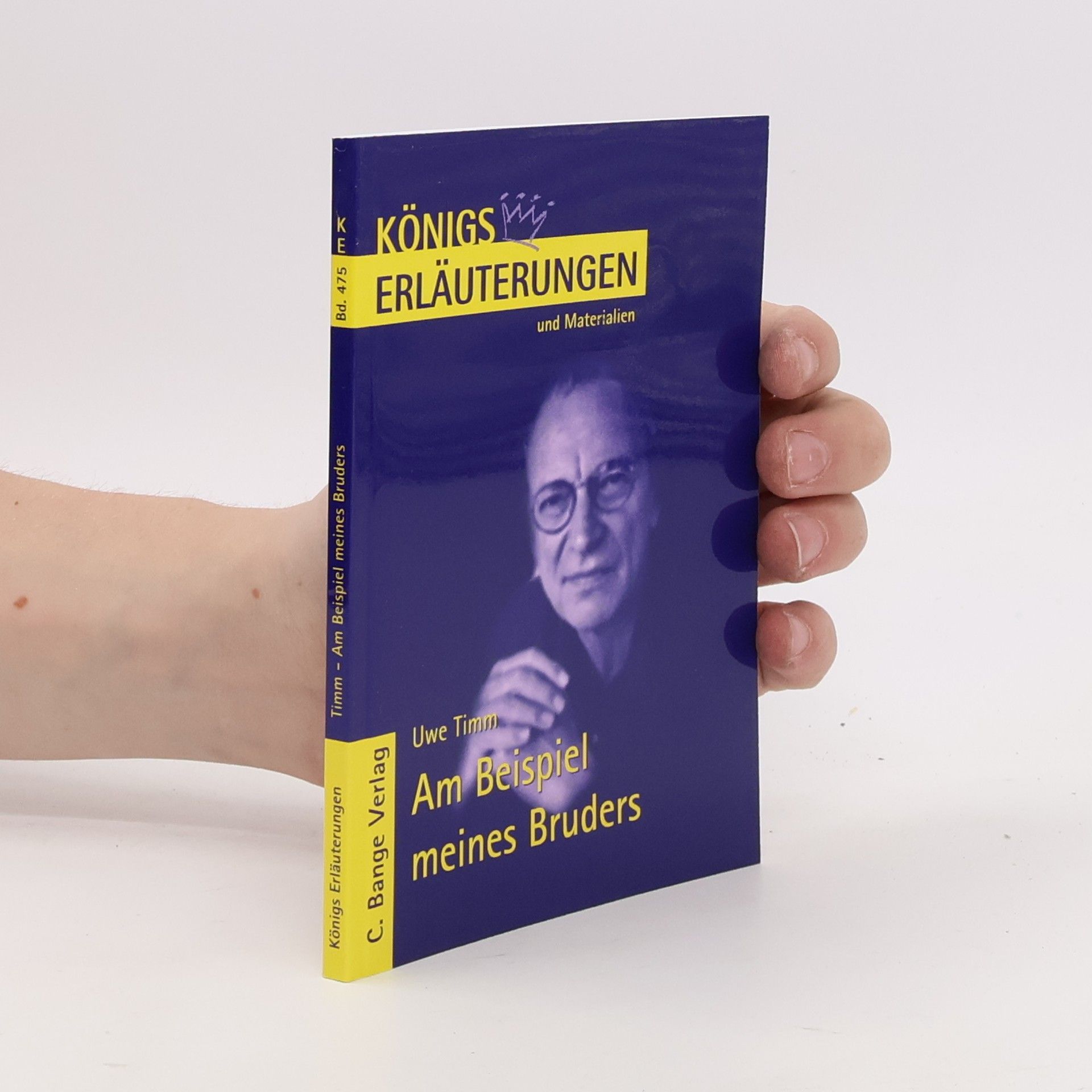 Rüdiger Bernhardt Königs Erläuterungen - 475: Erläuterungen zu Uwe Timm, Am Beispiel meines Bruders