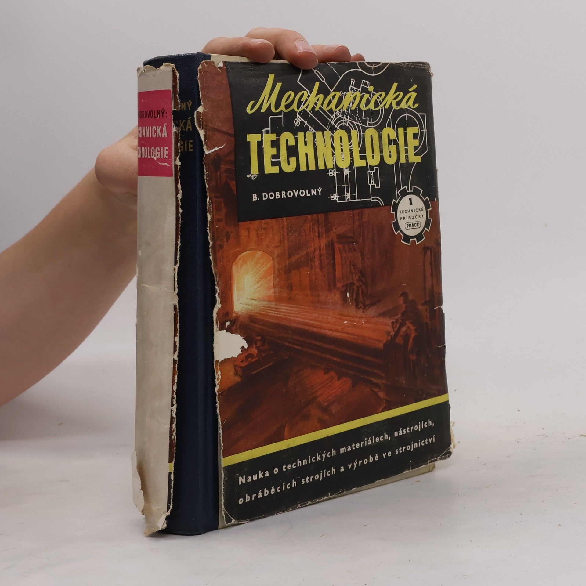 Bohumil Dobrovolný Mechanická technologie. Nauka o technických materiálech, nástrojích, obráběcích strojích a výrobě ve strojírenství