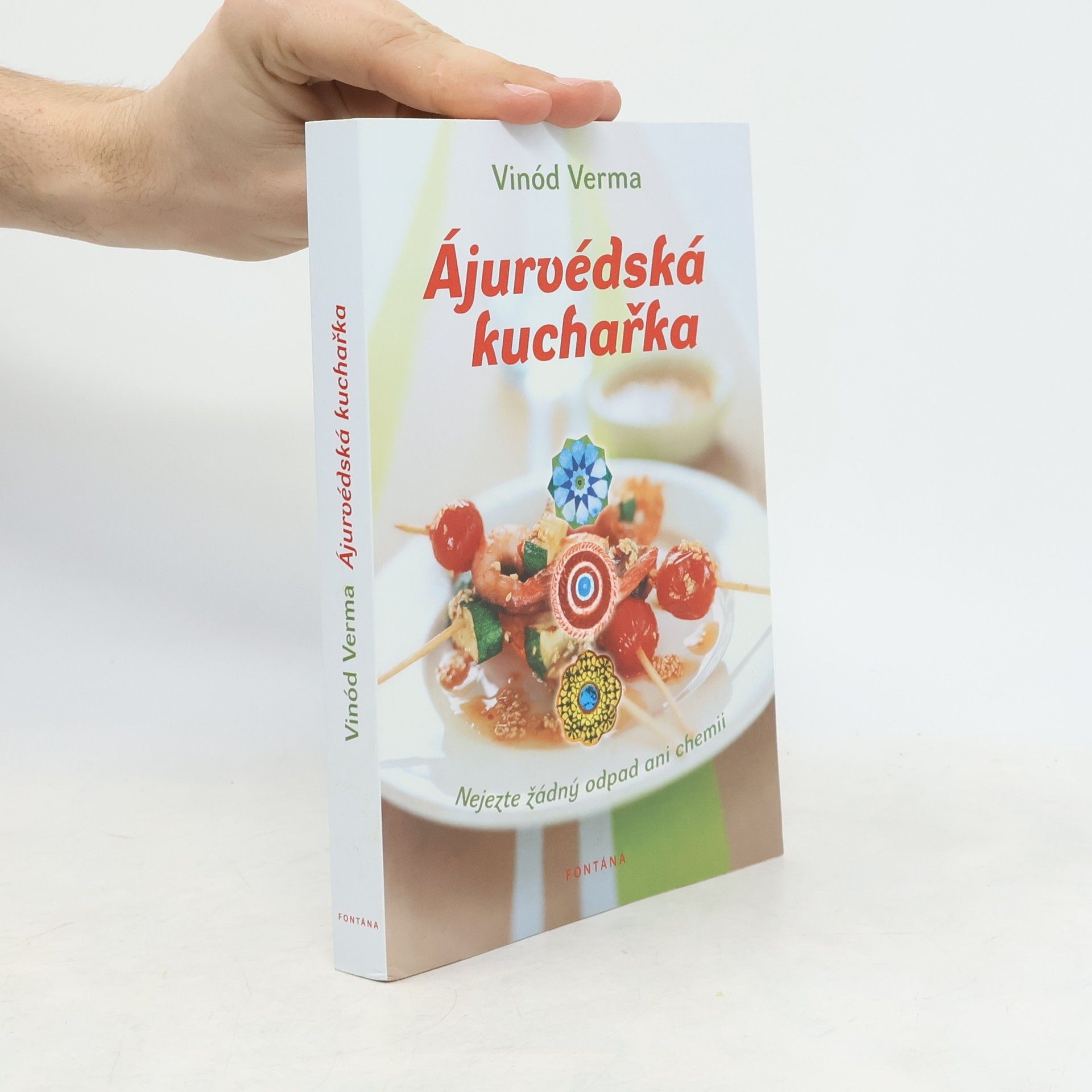 Vinod Verma Ájurvédská kuchařka: Alchymie harmonické stravy
