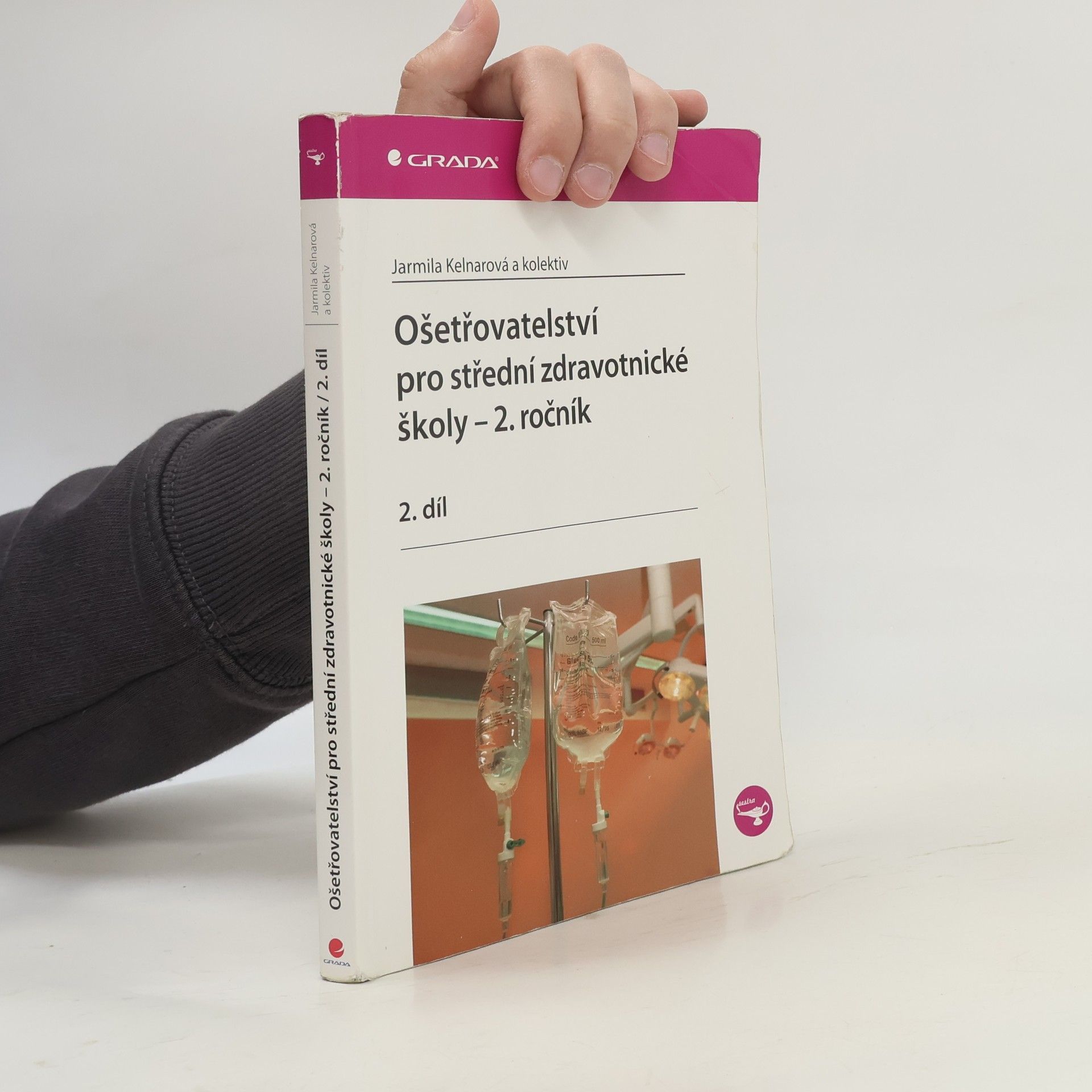 Jarmila Kelnarová Ošetřovatelství pro střední zdravotnické školy 2. ročník - 2.díl