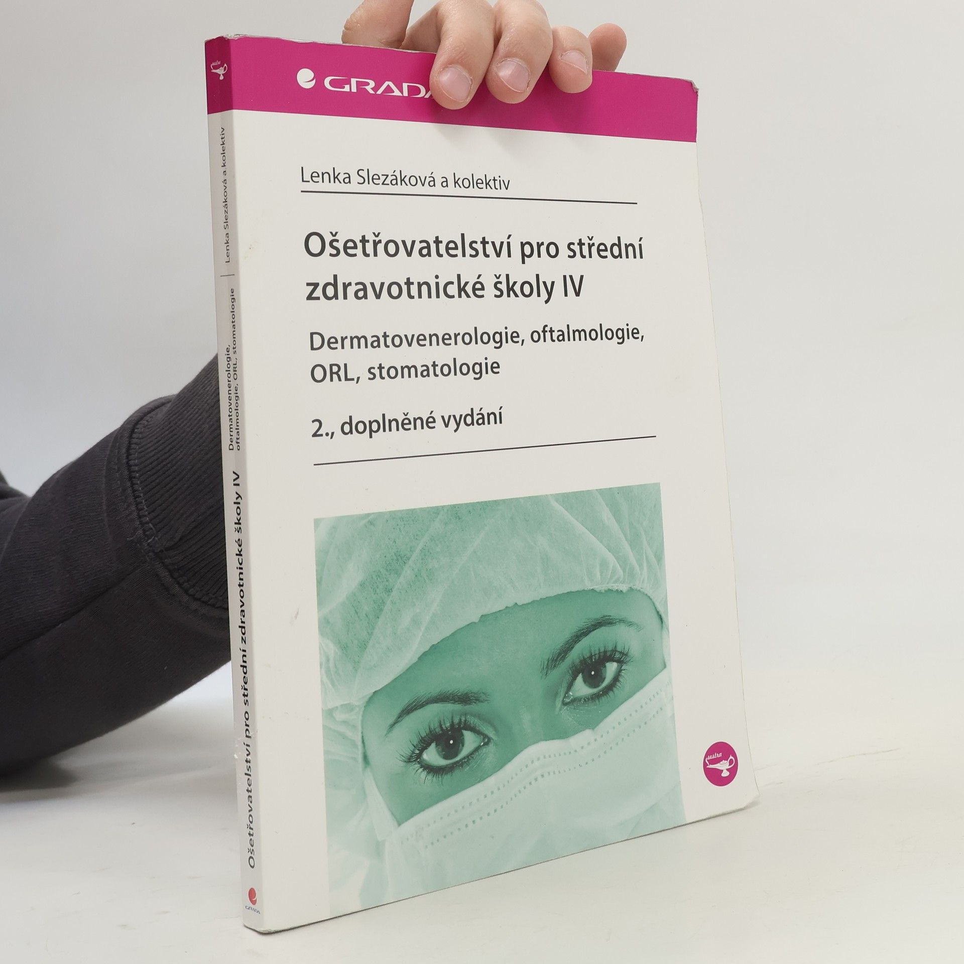 Lenka Slezáková Ošetřovatelství pro střední zdravotnické školy IV - Dermatovenerologie, oftalmologie, ORL, stomatologie