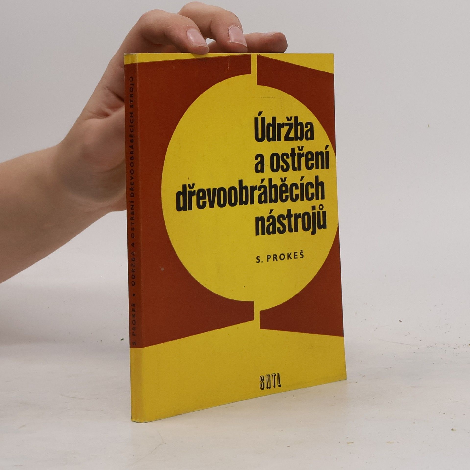 Stanislav Prokeš Údržba a ostření dřevoobráběcích nástrojů