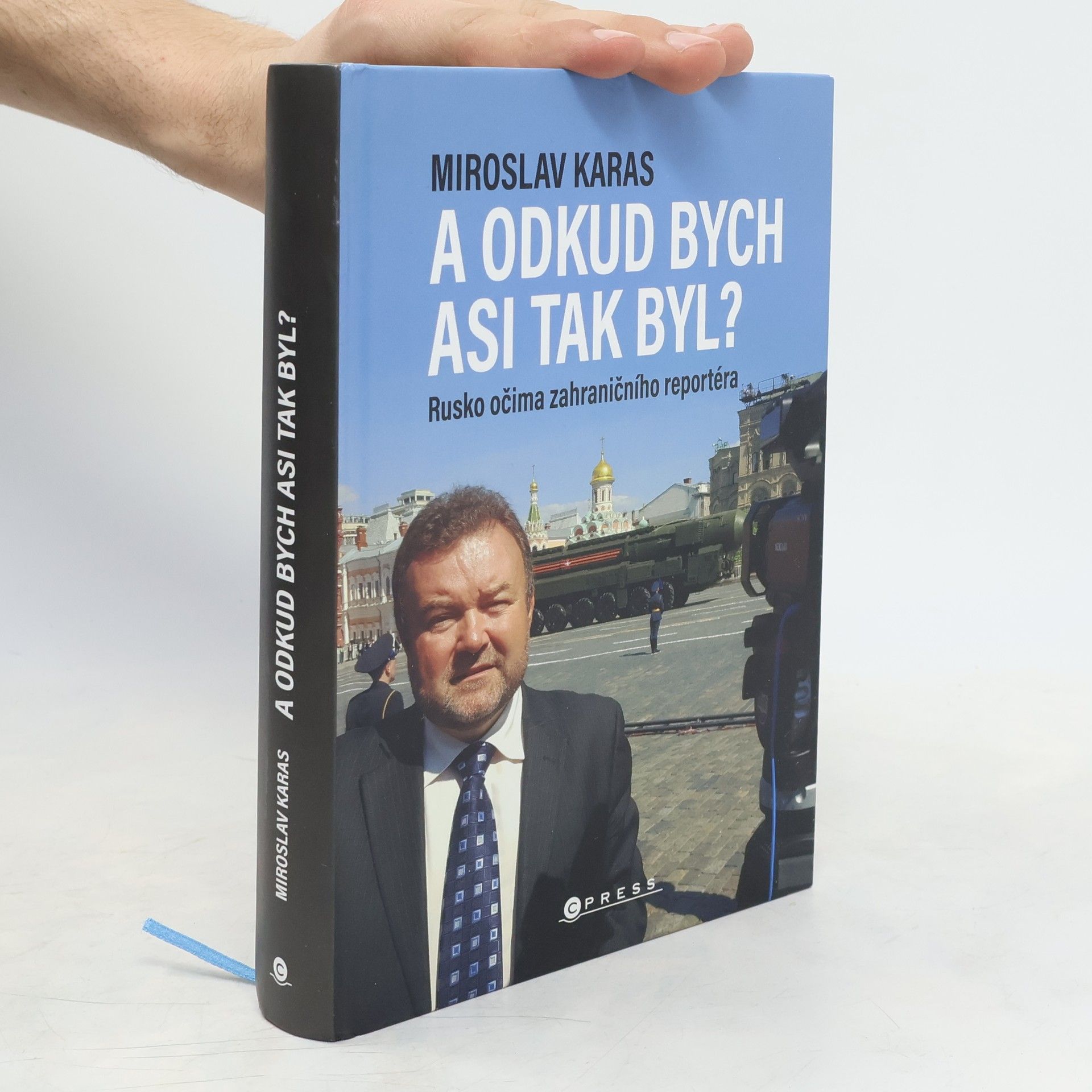 Miroslav Karas A odkud bych asi tak byl? Rusko očima zahraničního reportéra