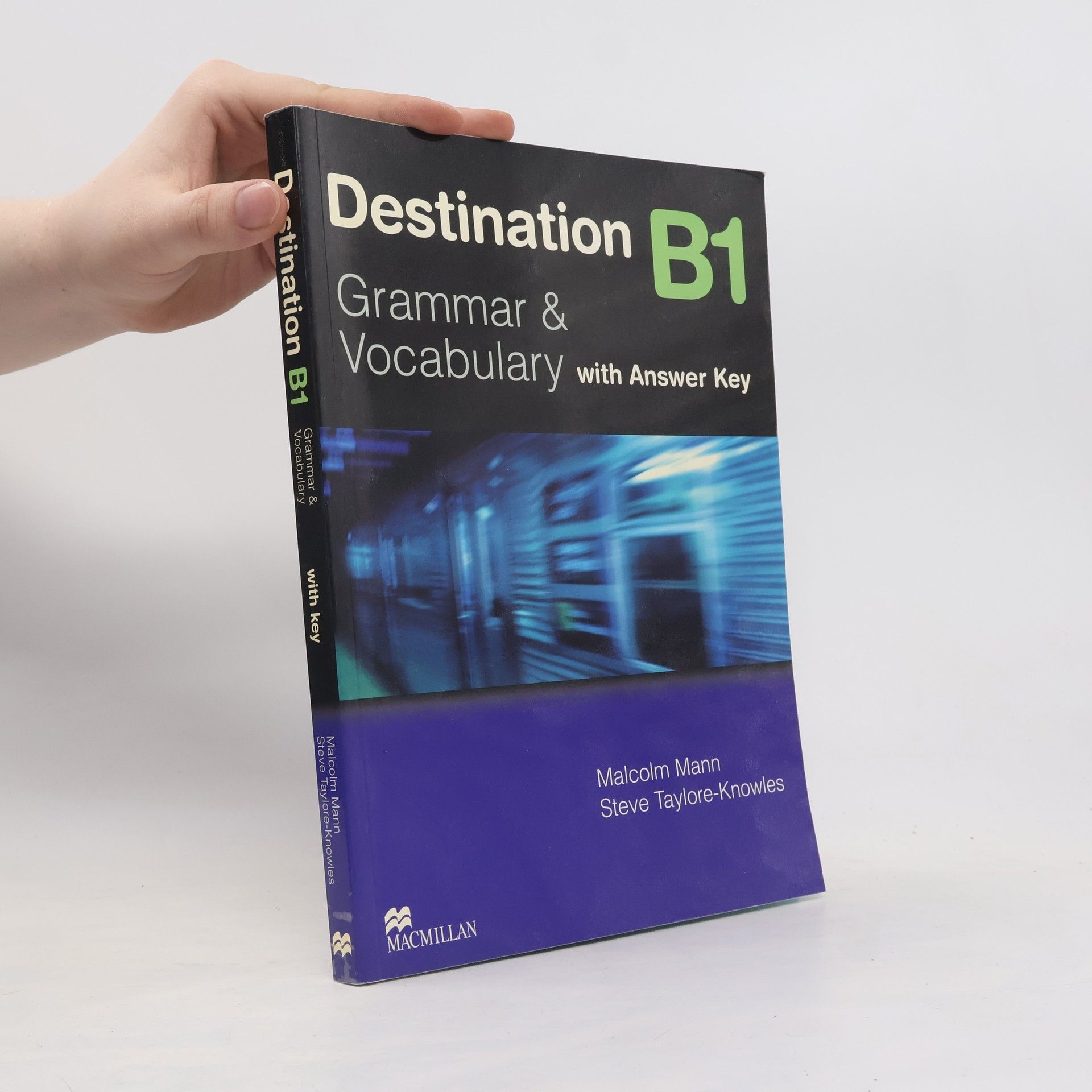 Steve Taylore-Knowles Destination B1 : grammar and vocabulary