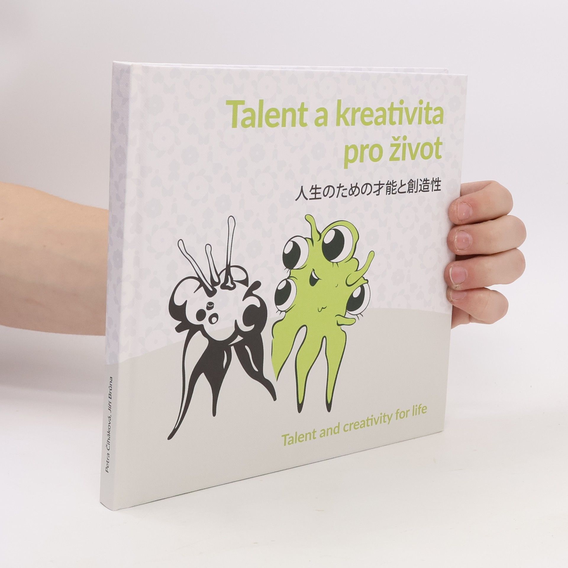 Petra Čiháková Talent a kreativita pro život. 人生のための才能と創造性. Talent and Creativity for Life