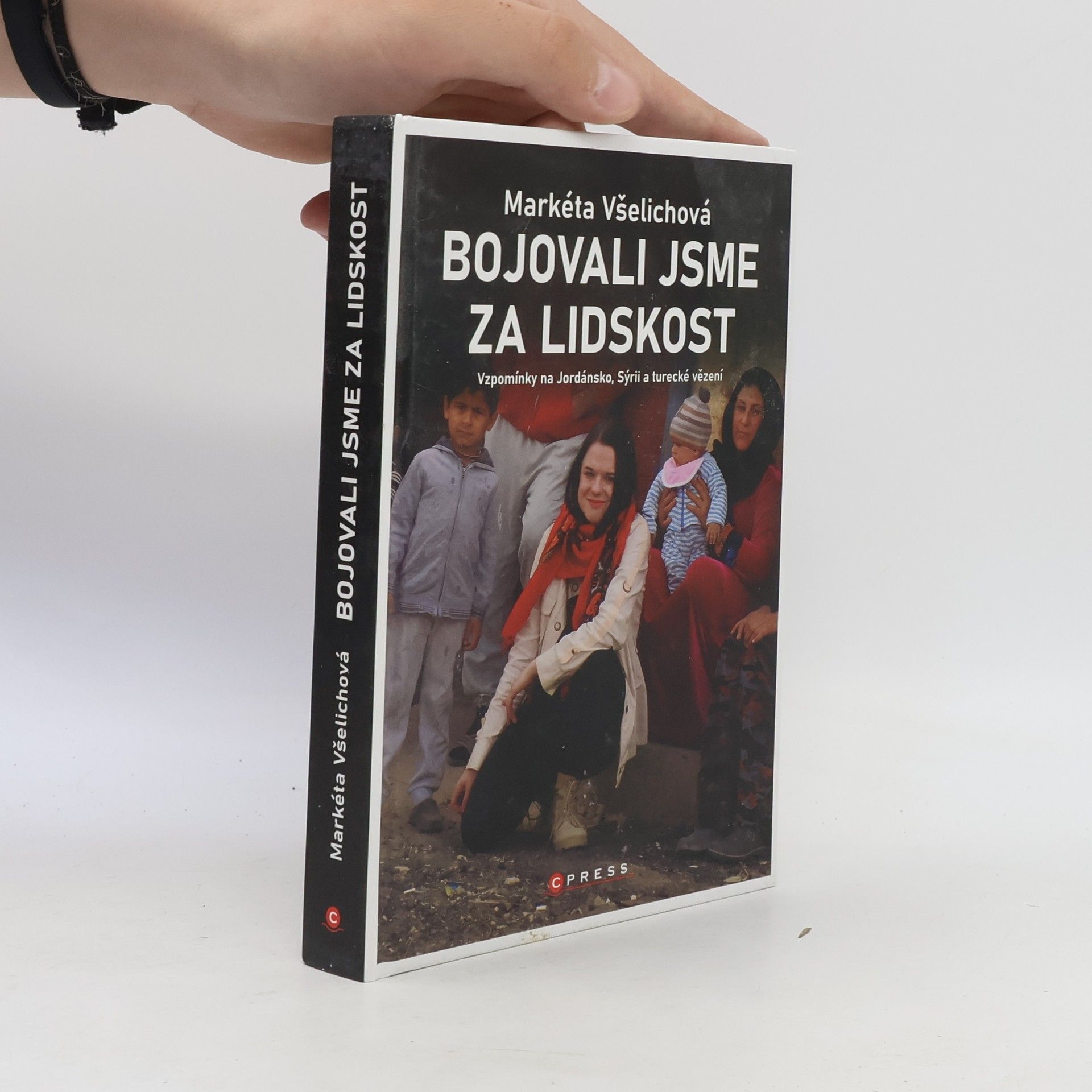 Markéta Všelichová Bojovali jsme za lidskost : vzpomínky na Jordánsko, Sýrii a turecké vězení