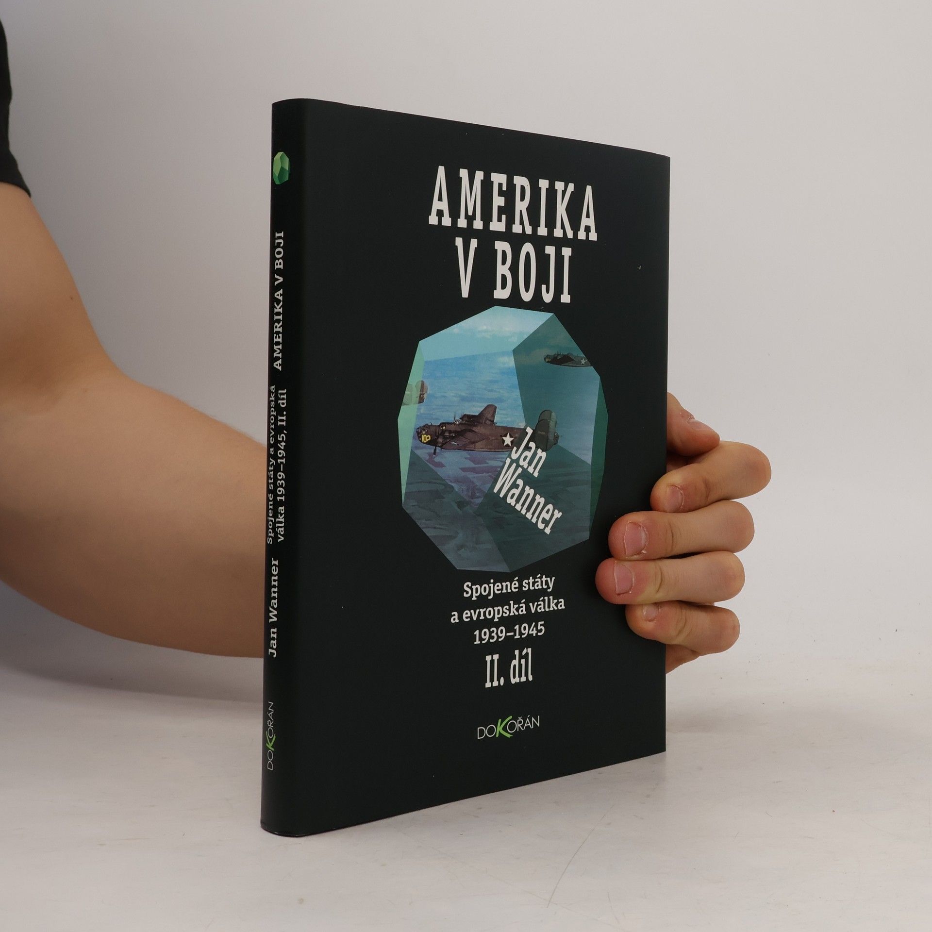 Jan Wanner Amerika v boji. II. díl. Spojené státy a evropská válka 1939-1945