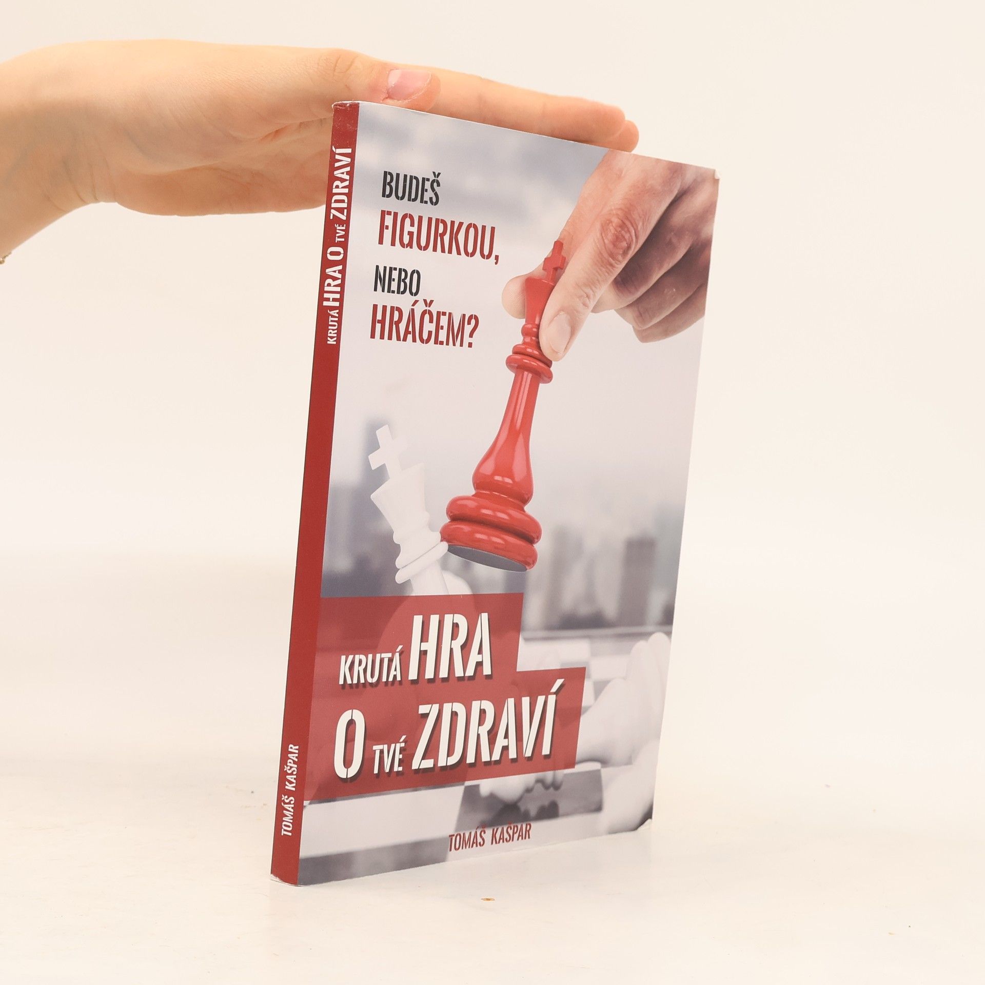 Tomáš Kašpar Krutá hra o tvé zdraví. Budeš figurkou, nebo hráčem?