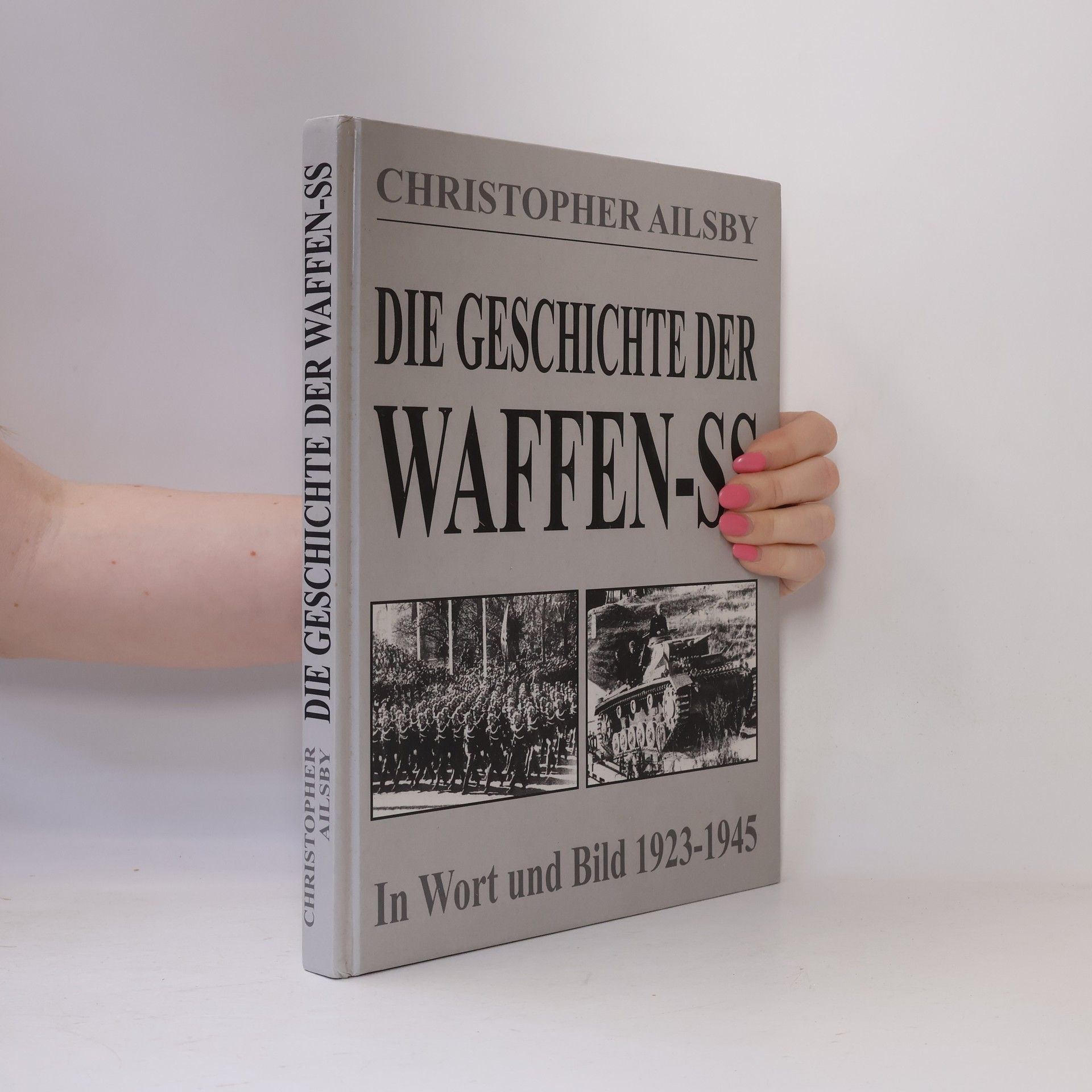 Christopher Ailsby Die Geschichte der Waffen-SS