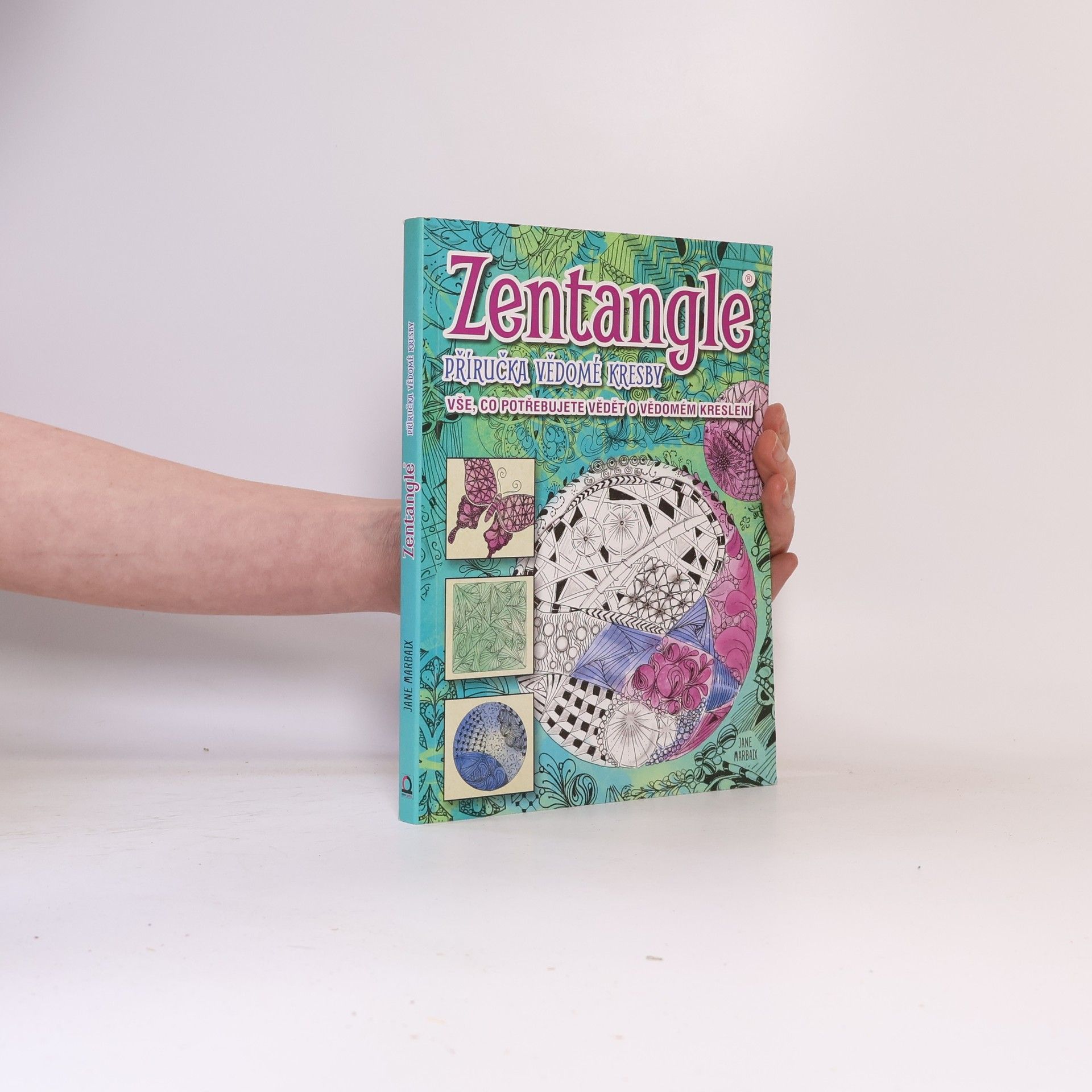 Jane Marbaix Zentangle: Příručka vědomé kresby: Vše, co potřebujete vědět o vědomém kreslení