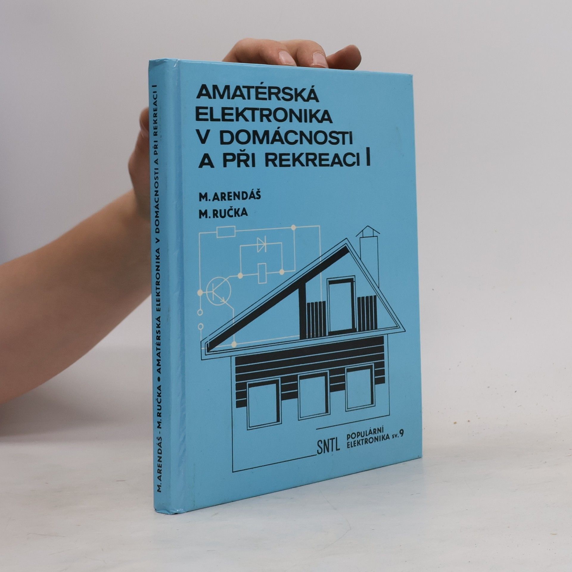 Miroslav Arendáš Amatérská elektronika v domácnosti a při rekreaci I