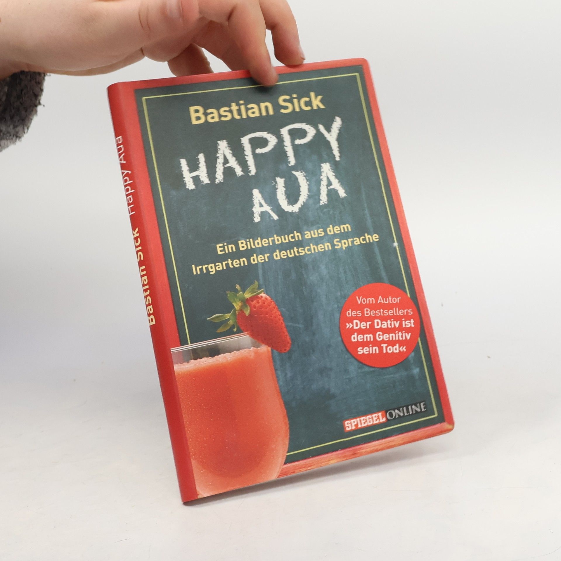 Bastian Sick Happy Aua. Ein Bilderbuch aus dem Irrgarten der deutschen Sprache