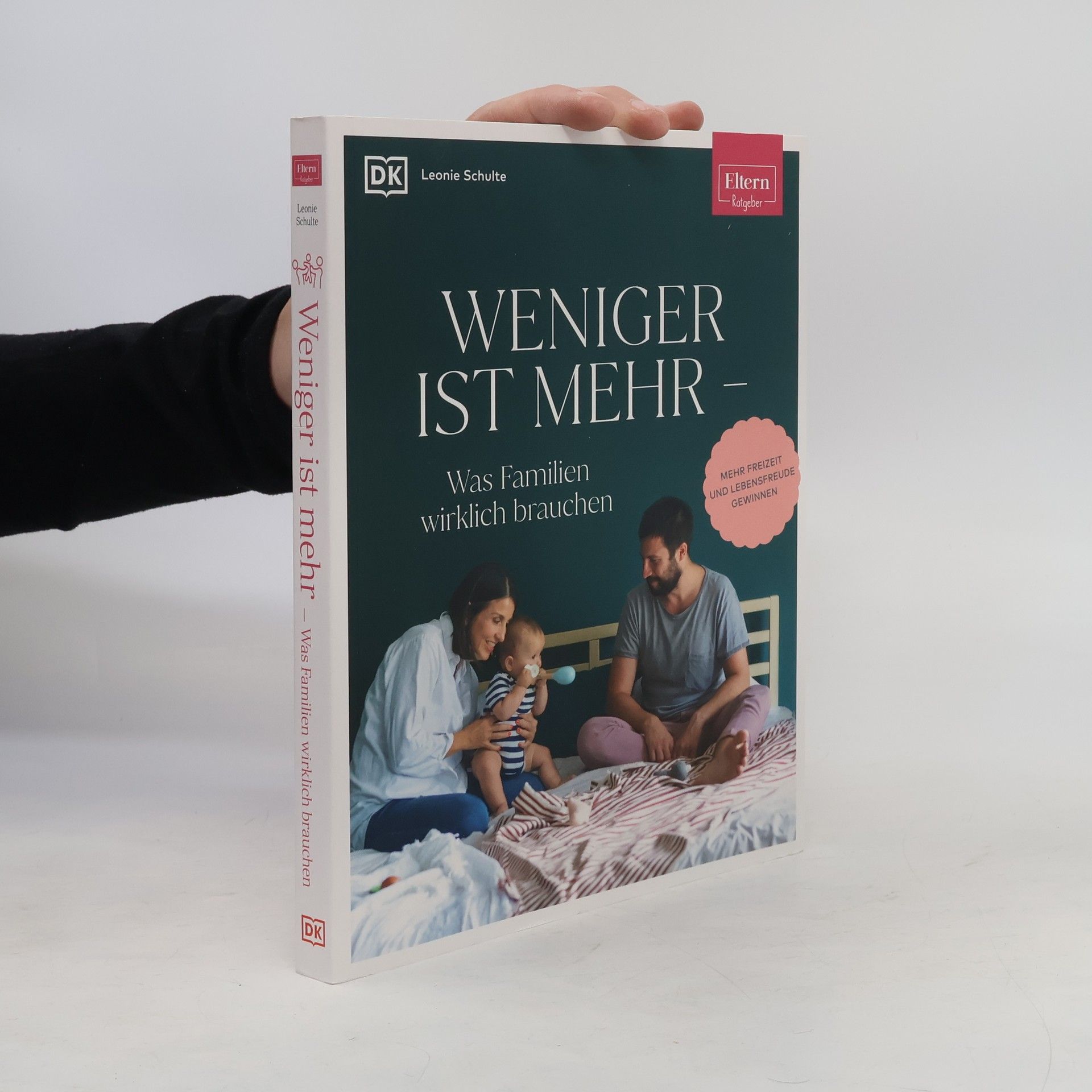 Leonie Schulte ELTERN-Ratgeber. Weniger ist mehr - was Familien wirklich brauchen