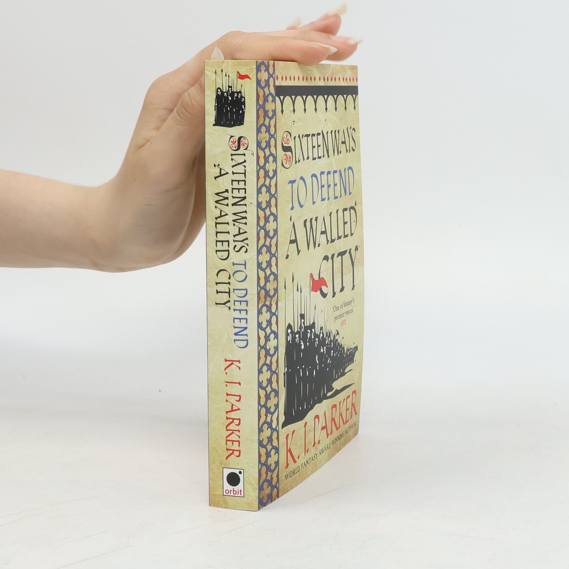 K. J. Parker Sixteen Ways to Defend a Walled City